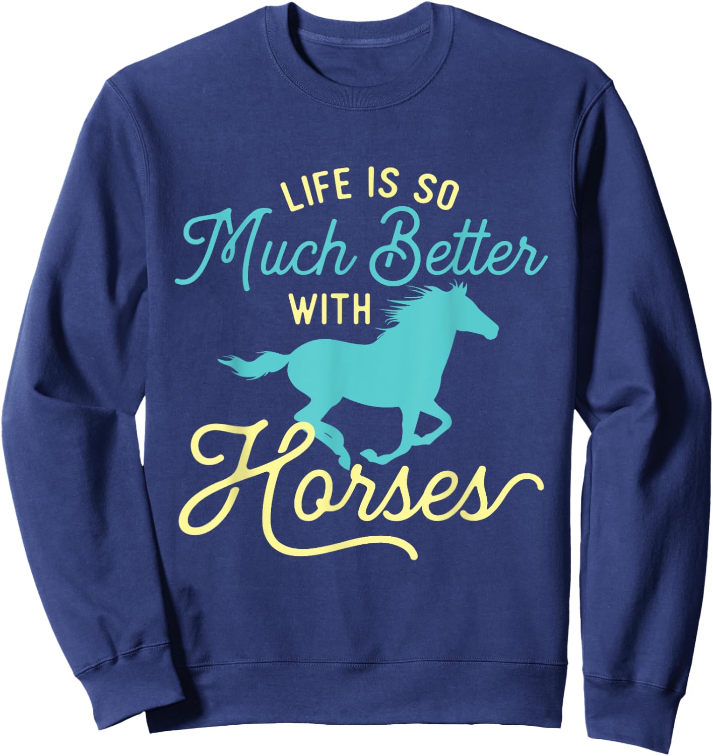 Life Is So Much Better With Horses - Equestrian Horse Rider Sweatshirt - Sweatshirt | Navy