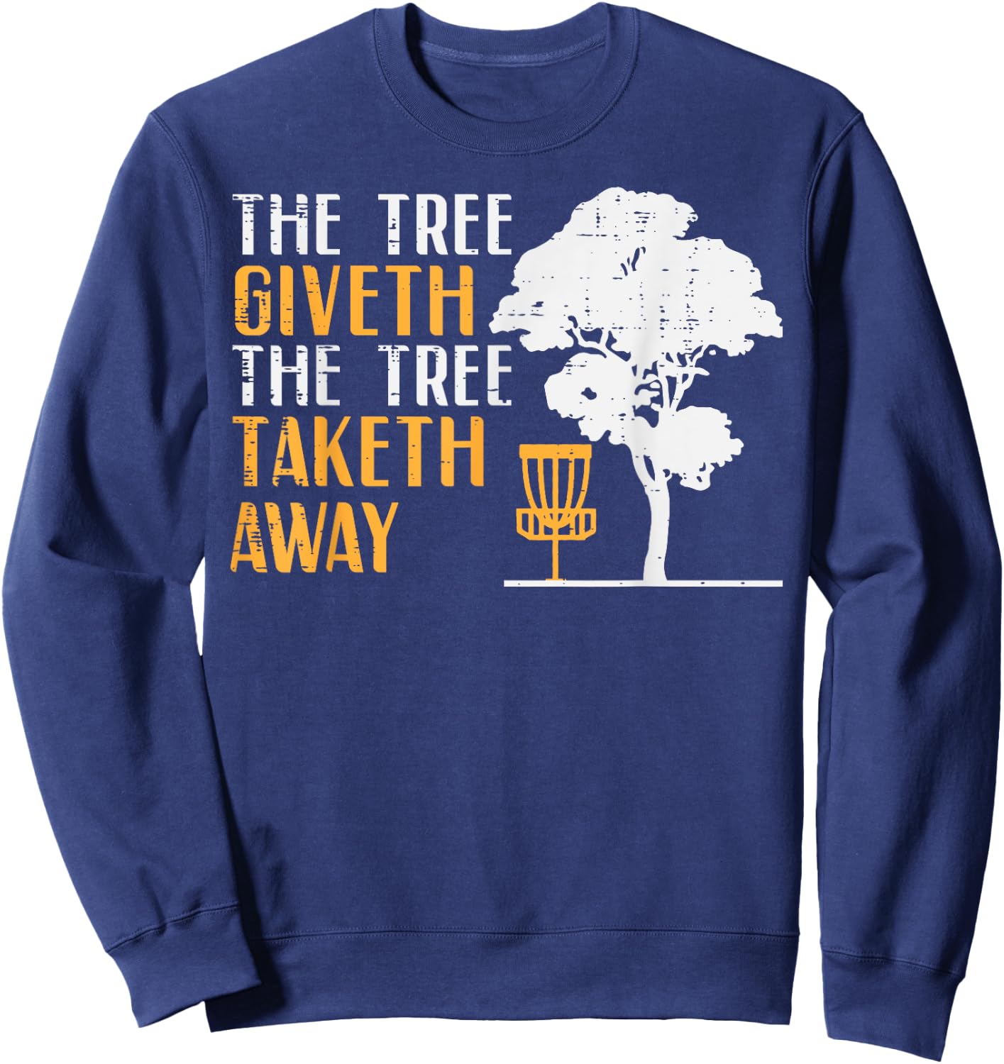 Disc Golf Tree Giveth Taketh Away Fun Frisbee Women Men Kids Sweatshirt - Sweatshirt | Navy