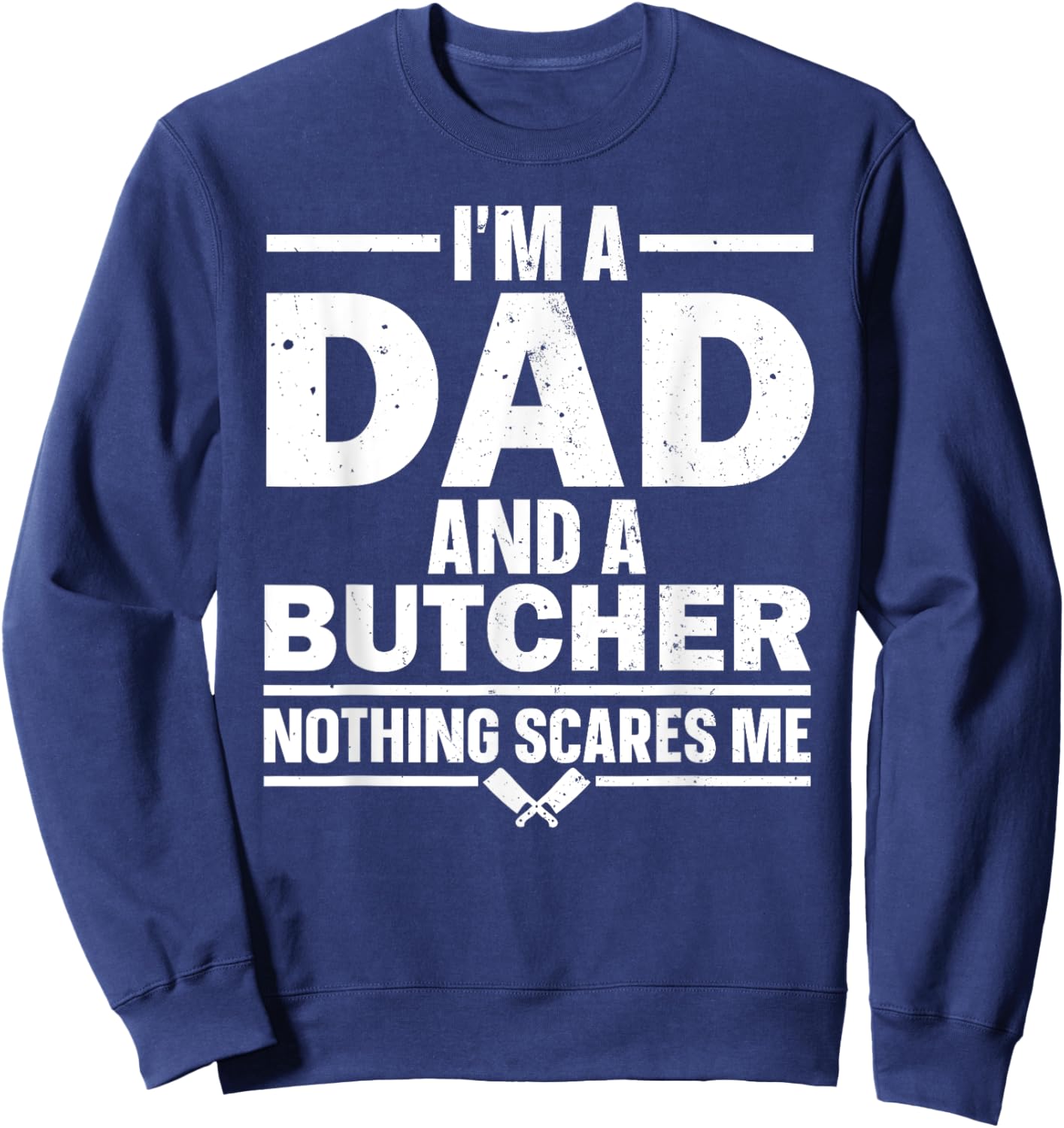 Funny Butcher Art Dad Meat Cutter Butchery Butcher Sweatshirt - Sweatshirt | Navy
