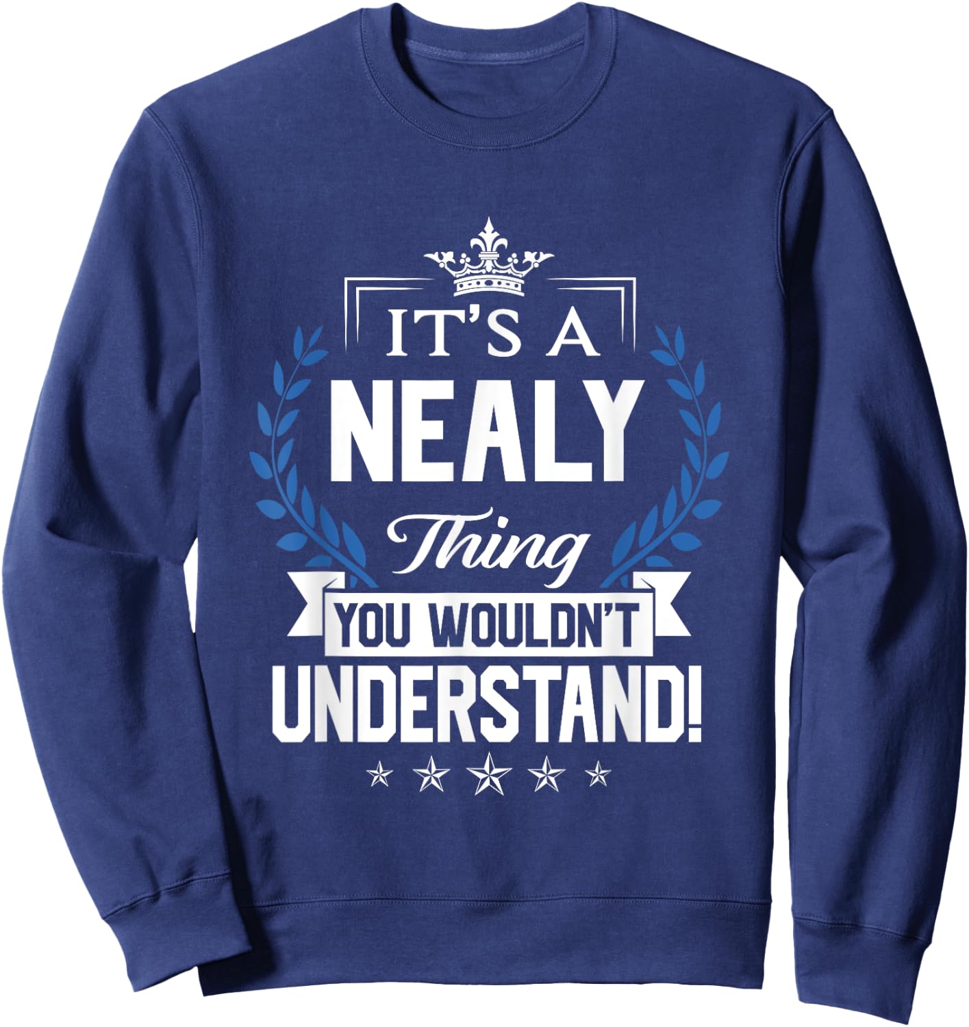 Nealy Name - Nealy Thing Name You Wouldn't Understand Sweatshirt - Sweatshirt | Navy