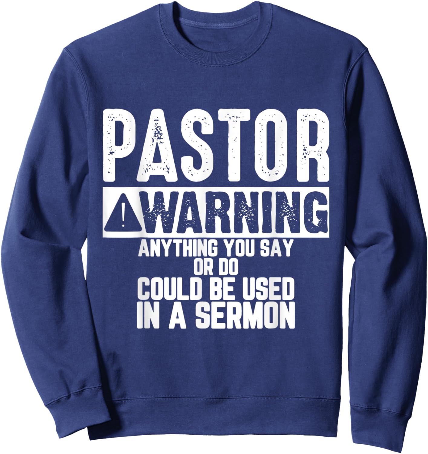 Anything You Say Or Do Could be Used in a Sermon Funny Sweatshirt - Sweatshirt | Navy