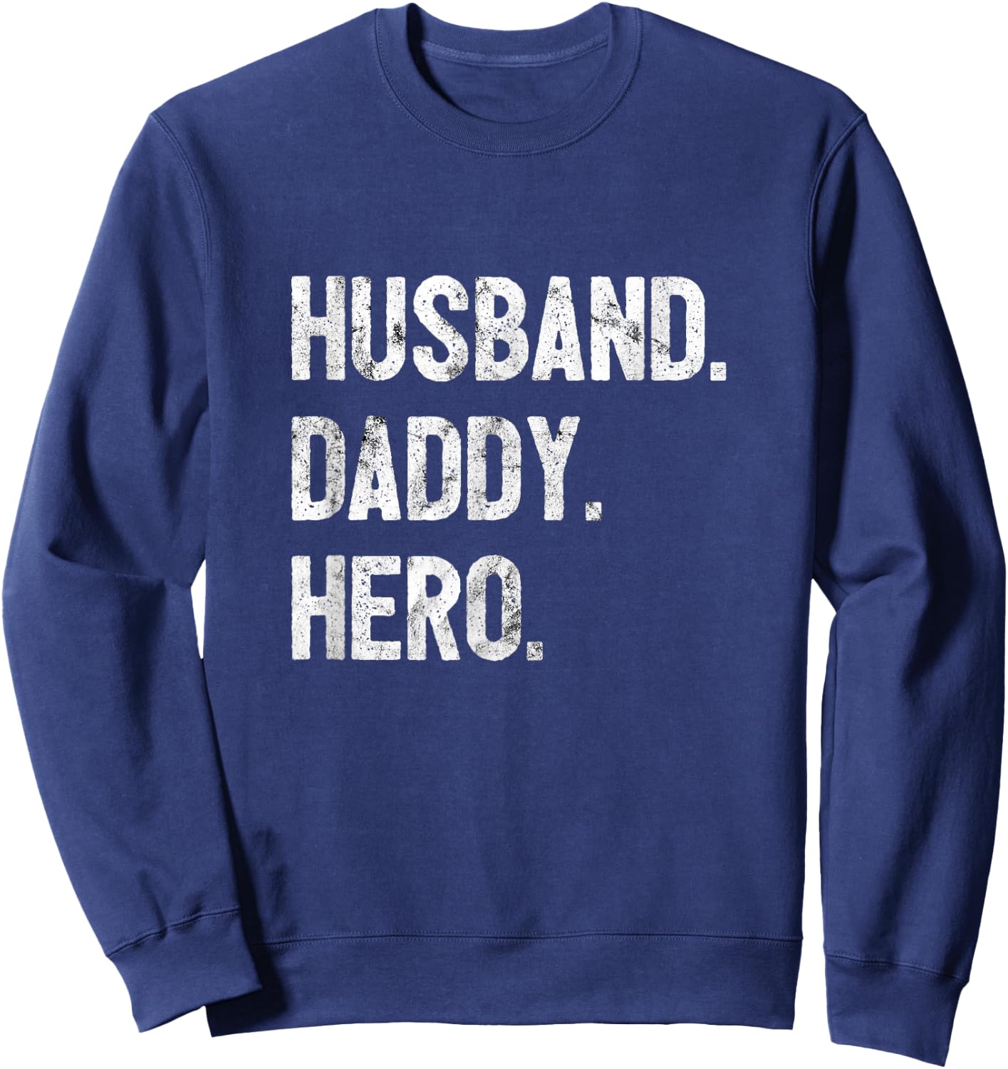 Husband Daddy Hero Dad Gift Sweatshirt - Sweatshirt | Navy