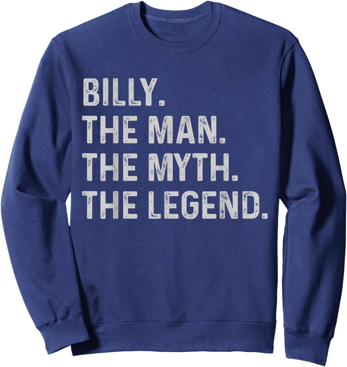 Billy The Man The Myth The Legend - Funny Gift Billy Sweatshirt - Sweatshirt | Navy