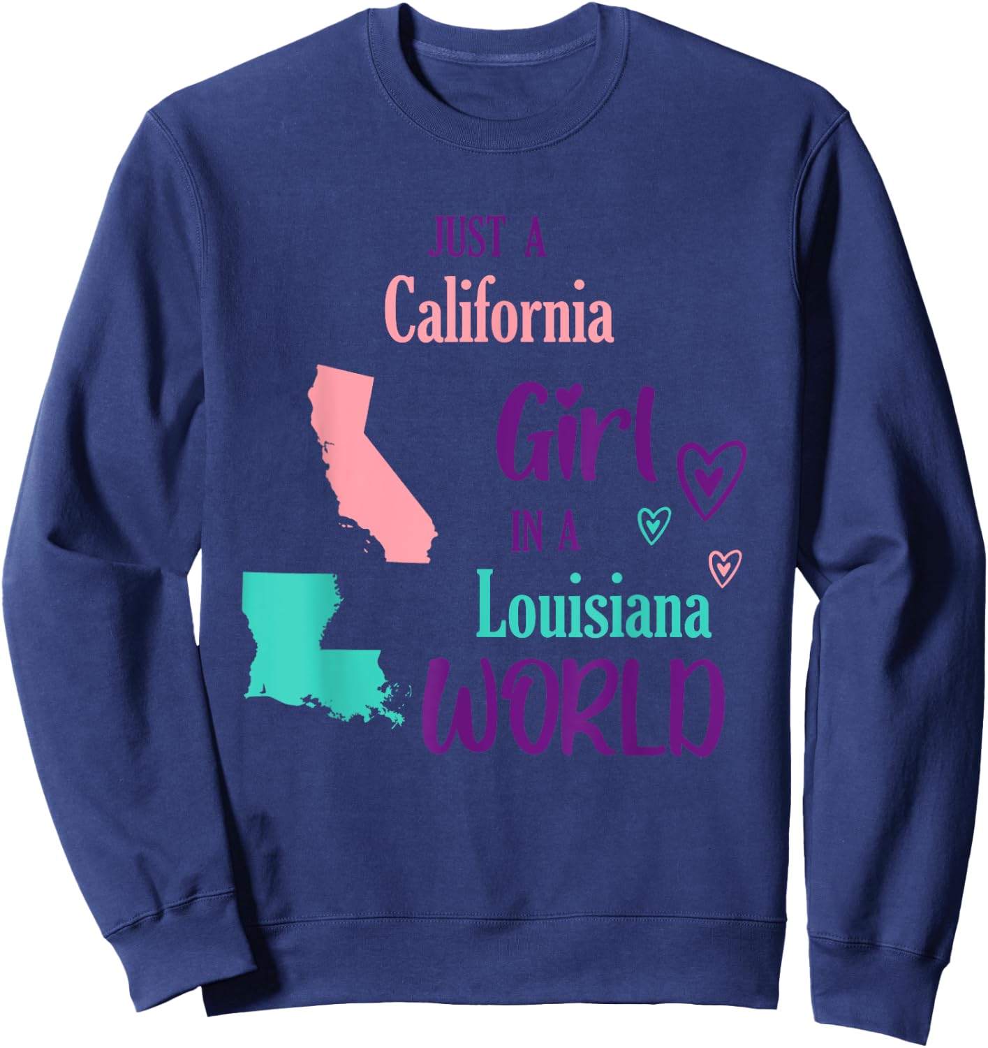 Proud Girl Just a California girl in a Louisiana World Sweatshirt - Sweatshirt | Navy
