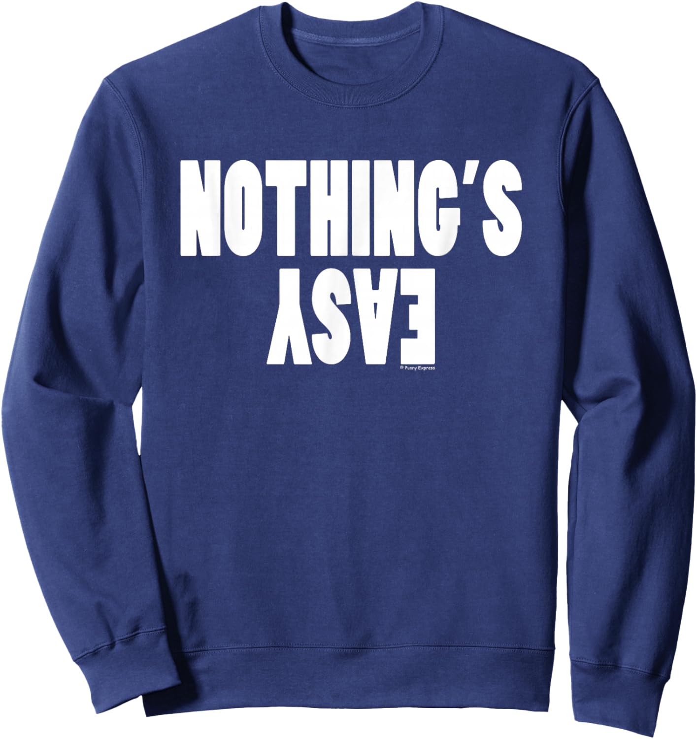 Funny "Nothing's Easy" Sweatshirt - Sweatshirt | Navy