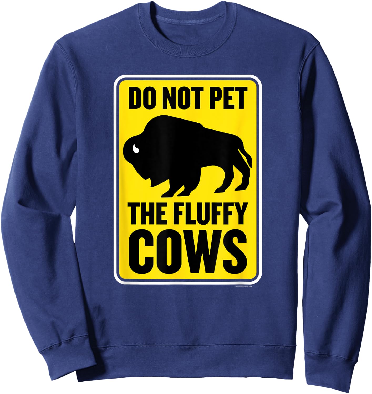 Do Not Pet the Fluffy Cows Funny Yellowstone Bison Souvenir Sweatshirt - Sweatshirt | Navy