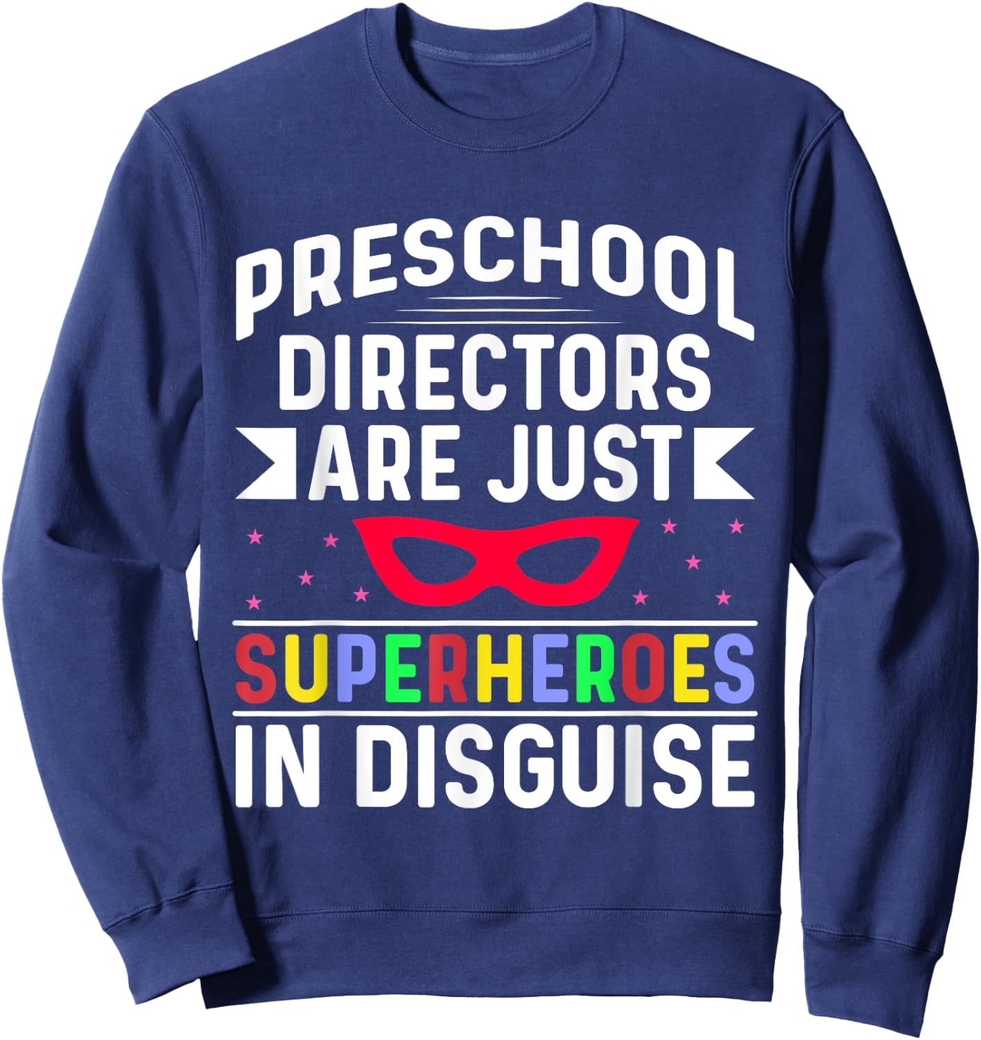 Superhero Preschool Directors Celebrate Your Impactful Sweatshirt - Sweatshirt | Navy