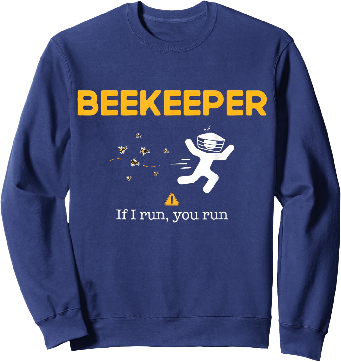 Beekeeper If I Run You Run Funny Beekeeping Bee Hive Owner Sweatshirt - Sweatshirt | Navy