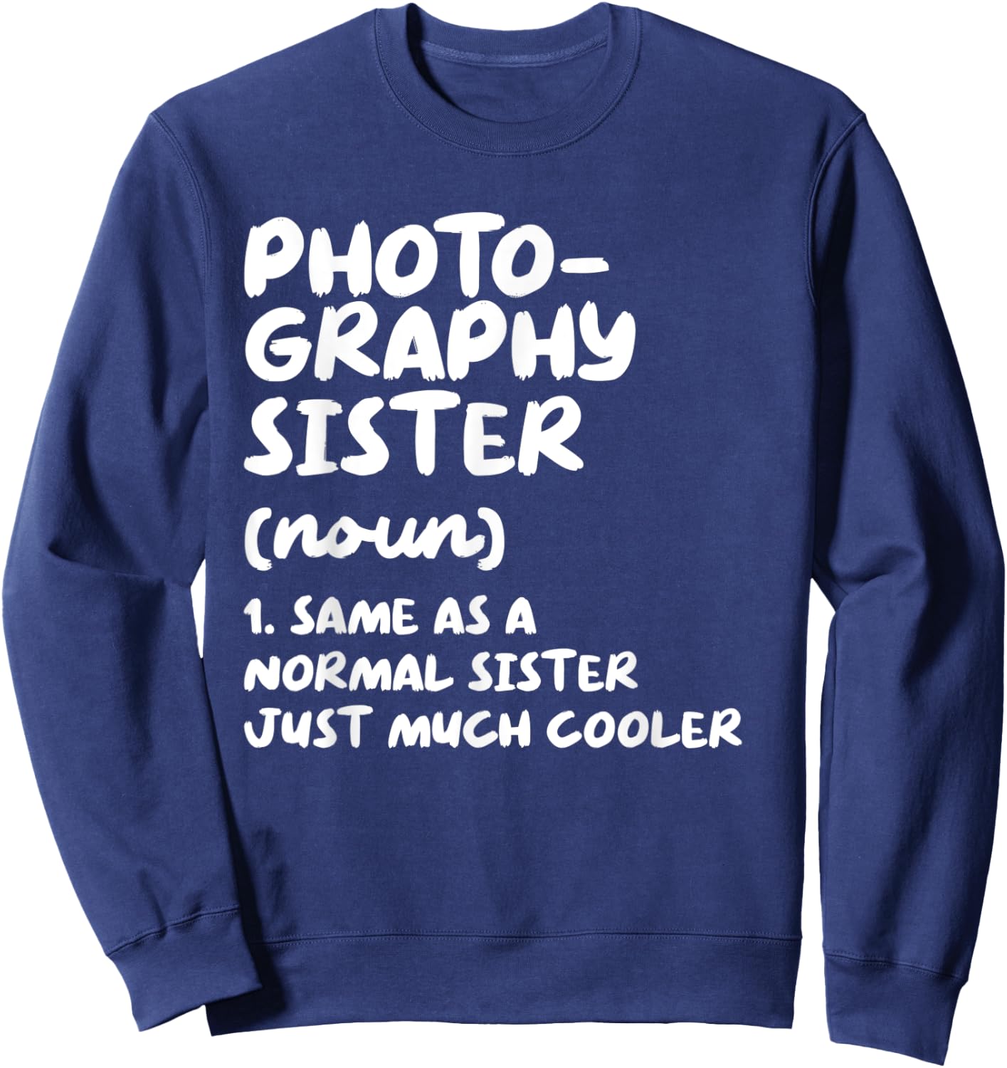 Photography Sister Definition Funny Sweatshirt - Sweatshirt | Navy
