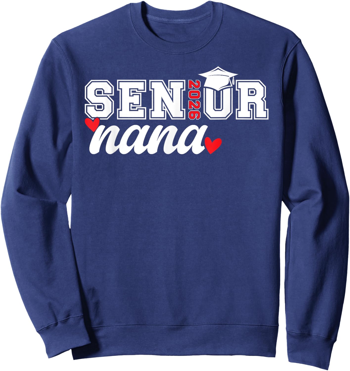 Senior Nana Class Of 2026 Nana Grandma Senior Nana 2026 Sweatshirt - Sweatshirt | Navy