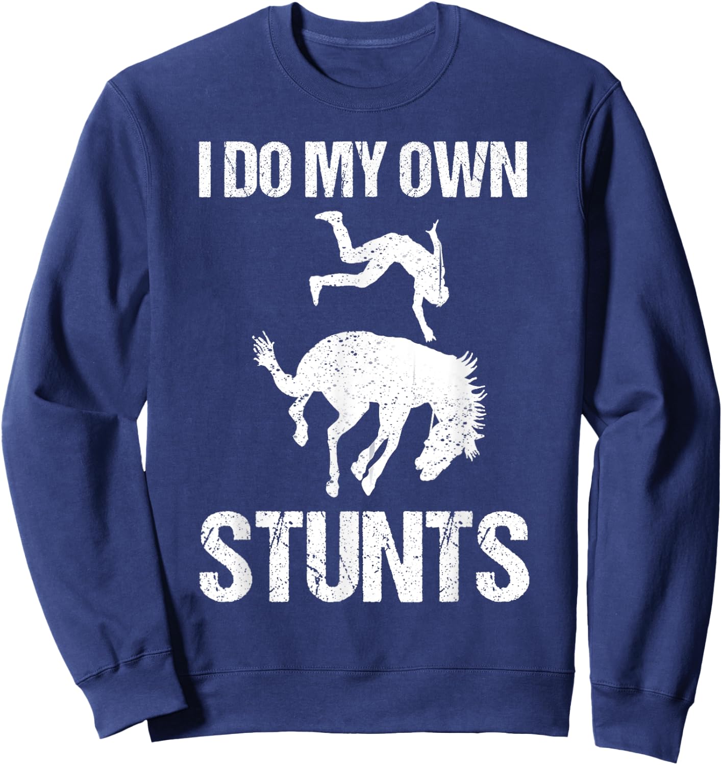 Funny I Do My Own Stunts | Cute Horse Equestrian Rider Gift Sweatshirt - Sweatshirt | Navy