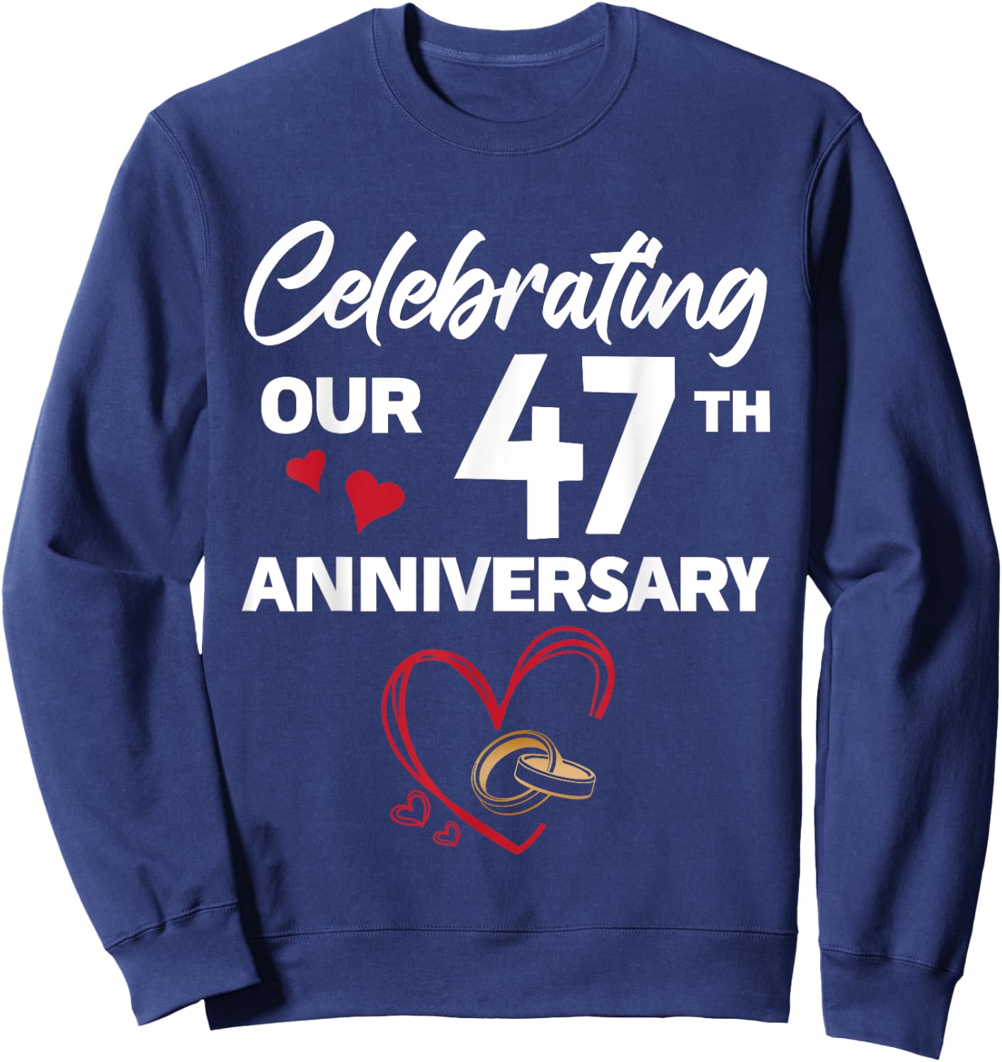 Celebrating Our 47th Wedding Anniversary 47 Year of Marriage Sweatshirt - Sweatshirt | Navy