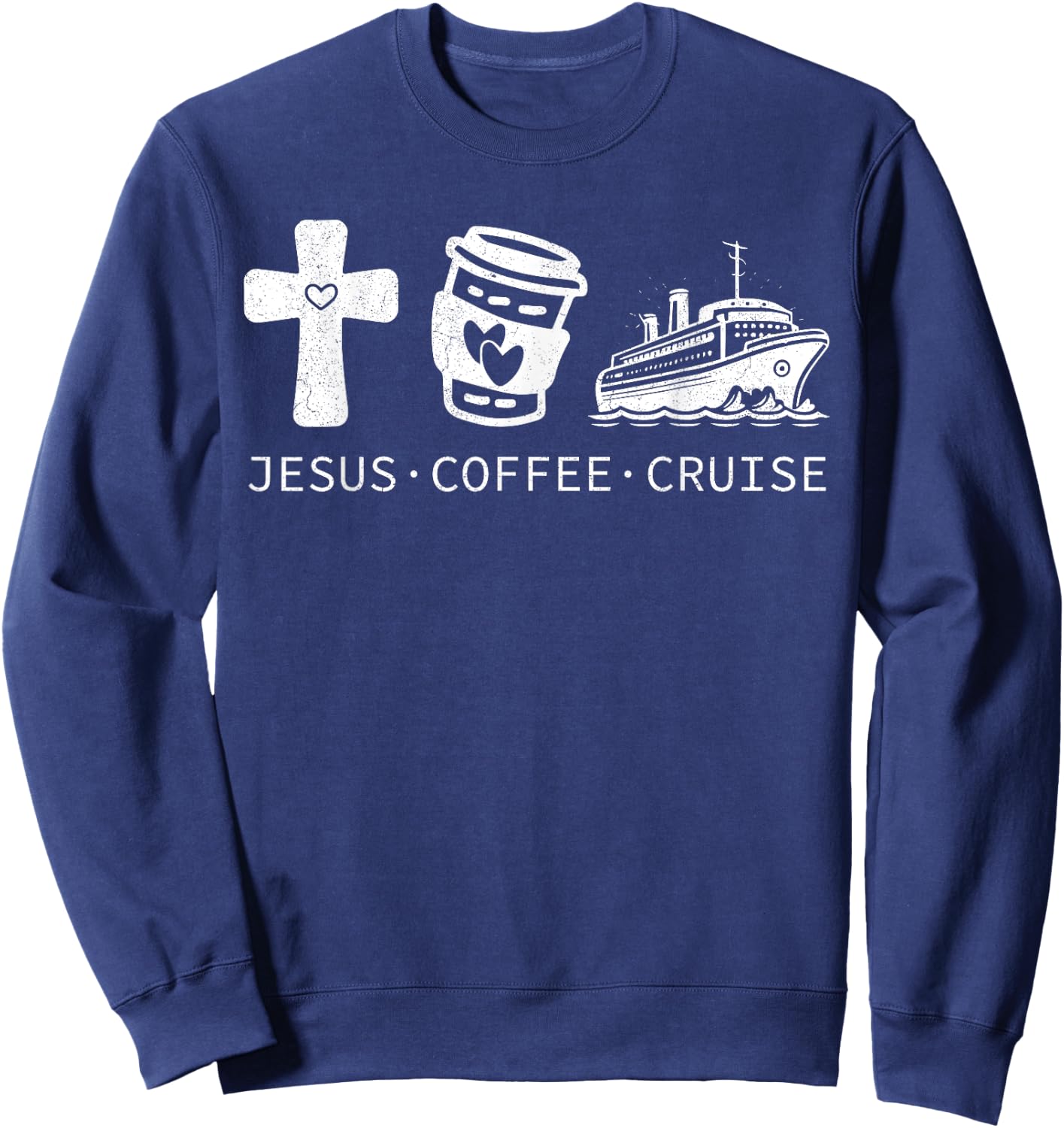 Jesus Coffee Cruise Funny Christian Vacation Cruising Lovers Sweatshirt - Sweatshirt | Navy