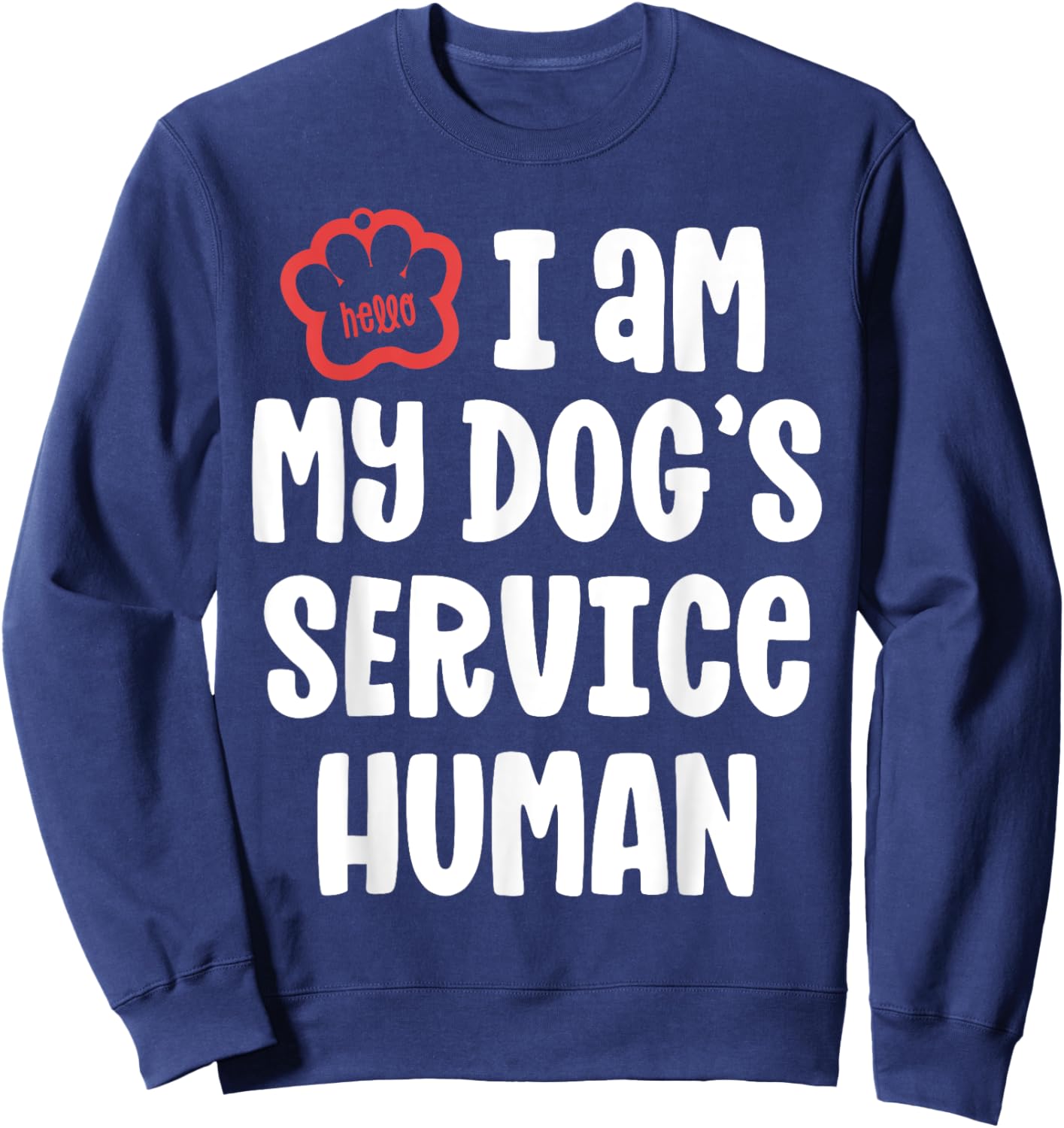 Funny Service Dog Shirt I Am My Dogs Human Gift Sweatshirt - Sweatshirt | Navy