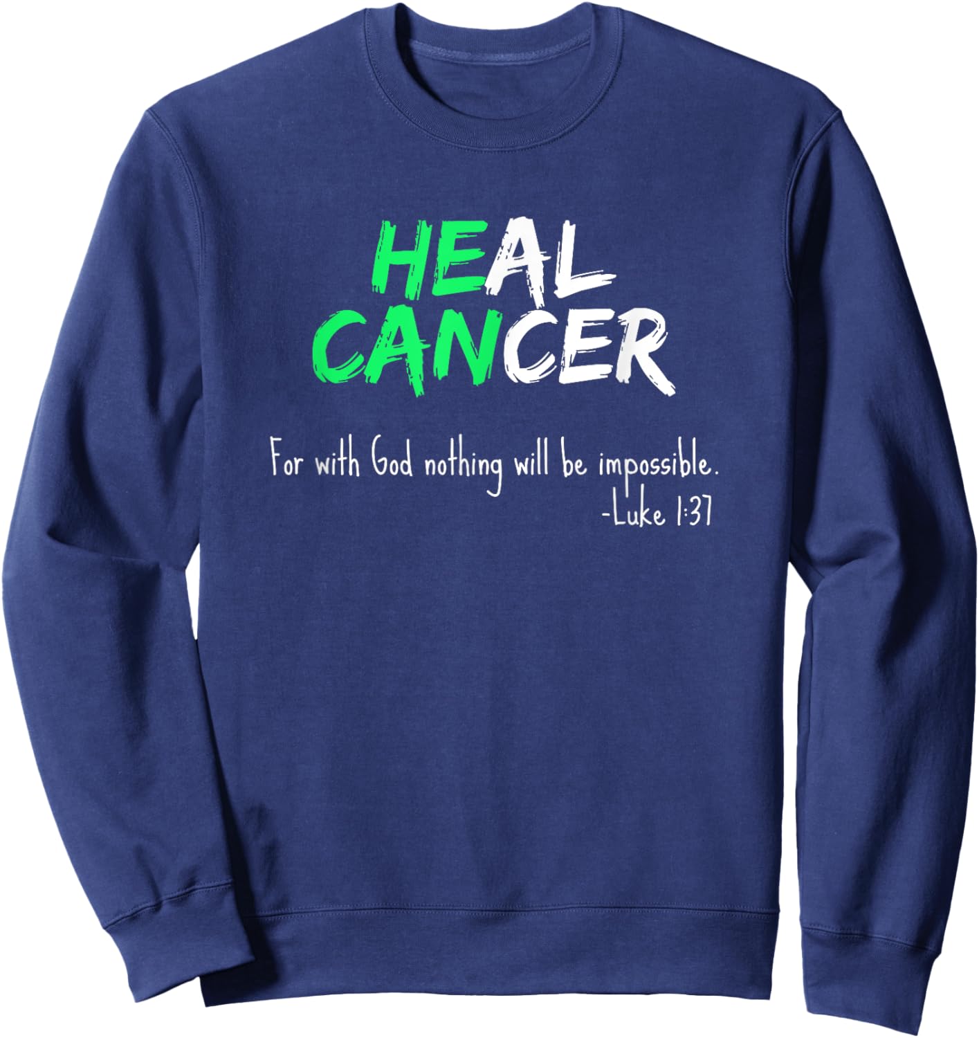 Liver Cancer Awareness / Green Bible Verse Heal Faith Quote Sweatshirt - Sweatshirt | Navy