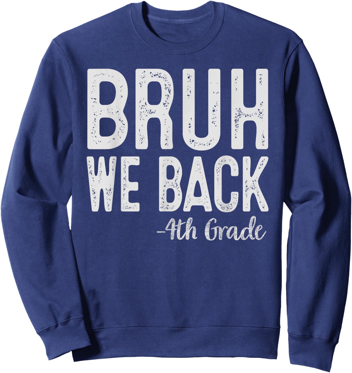Bruh We Back 4th Grade First Day Of School Back To School Sweatshirt - Sweatshirt | Navy