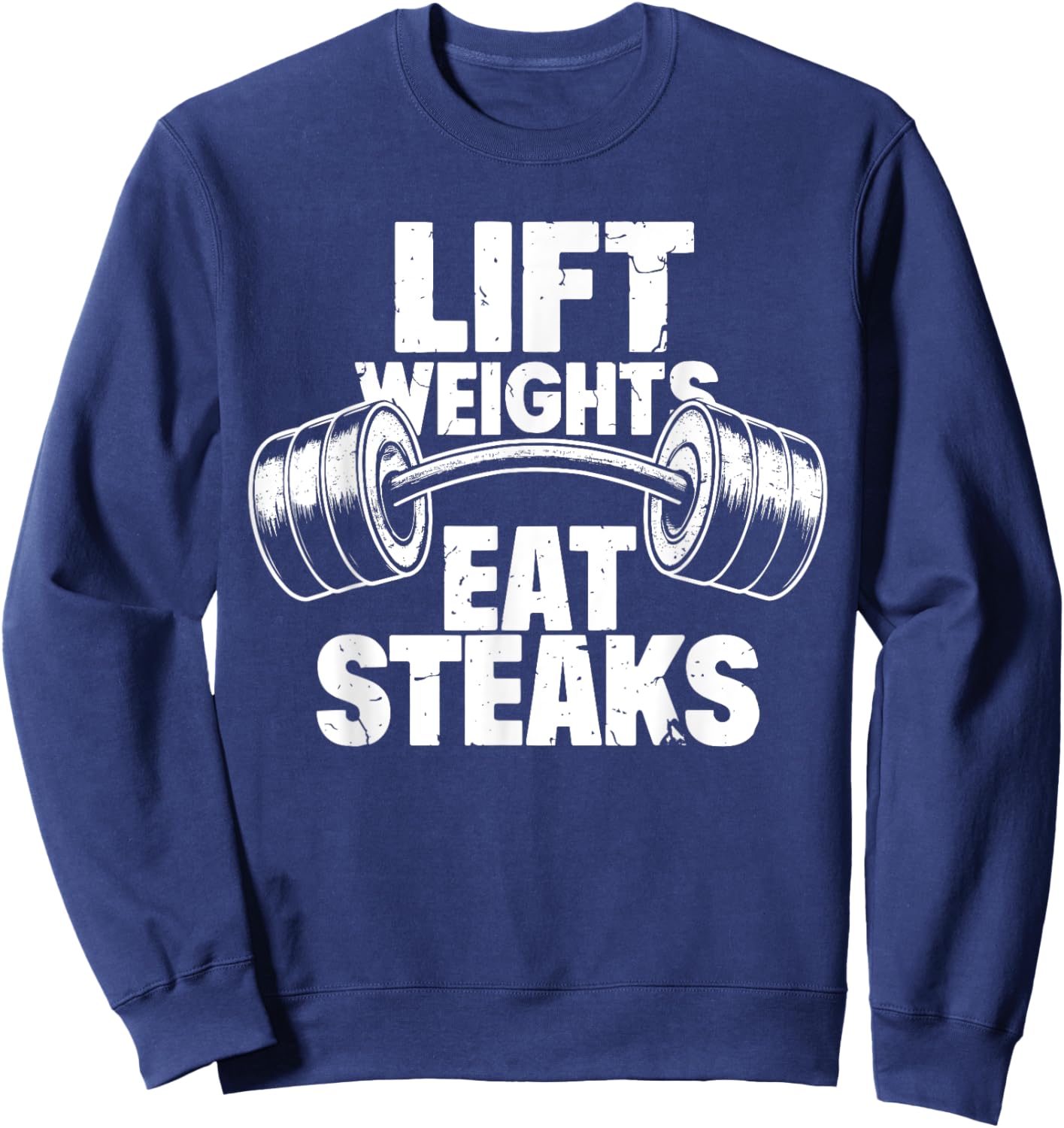Lift Weights Eat Steaks Funny Gym Fitness Motivation Sweatshirt - Sweatshirt | Navy
