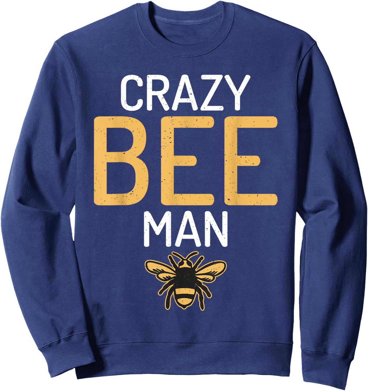 Crazy Bee Man Bee Lover Beekeeping Sweatshirt - Sweatshirt | Navy