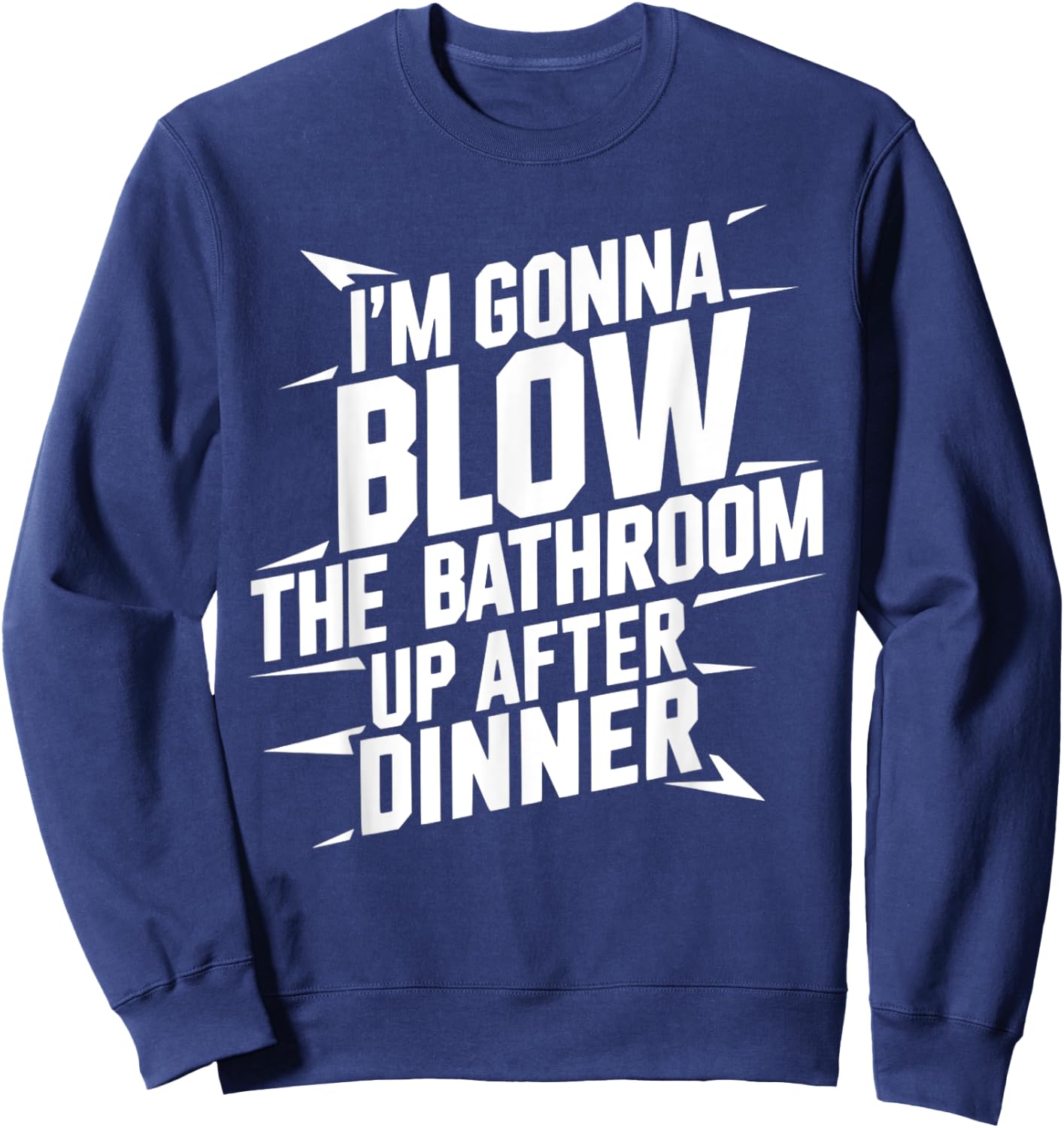 Funny Blow the Bathroom Adult Humor Inappropriate Offensive Sweatshirt - Sweatshirt | Navy