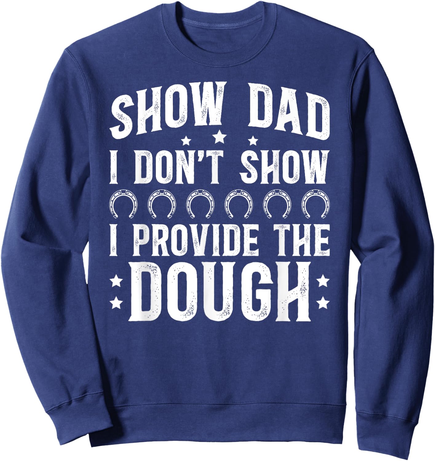 Horse Show Dad Funny Equestrian Dad Horse Show Father Sweatshirt - Sweatshirt | Navy