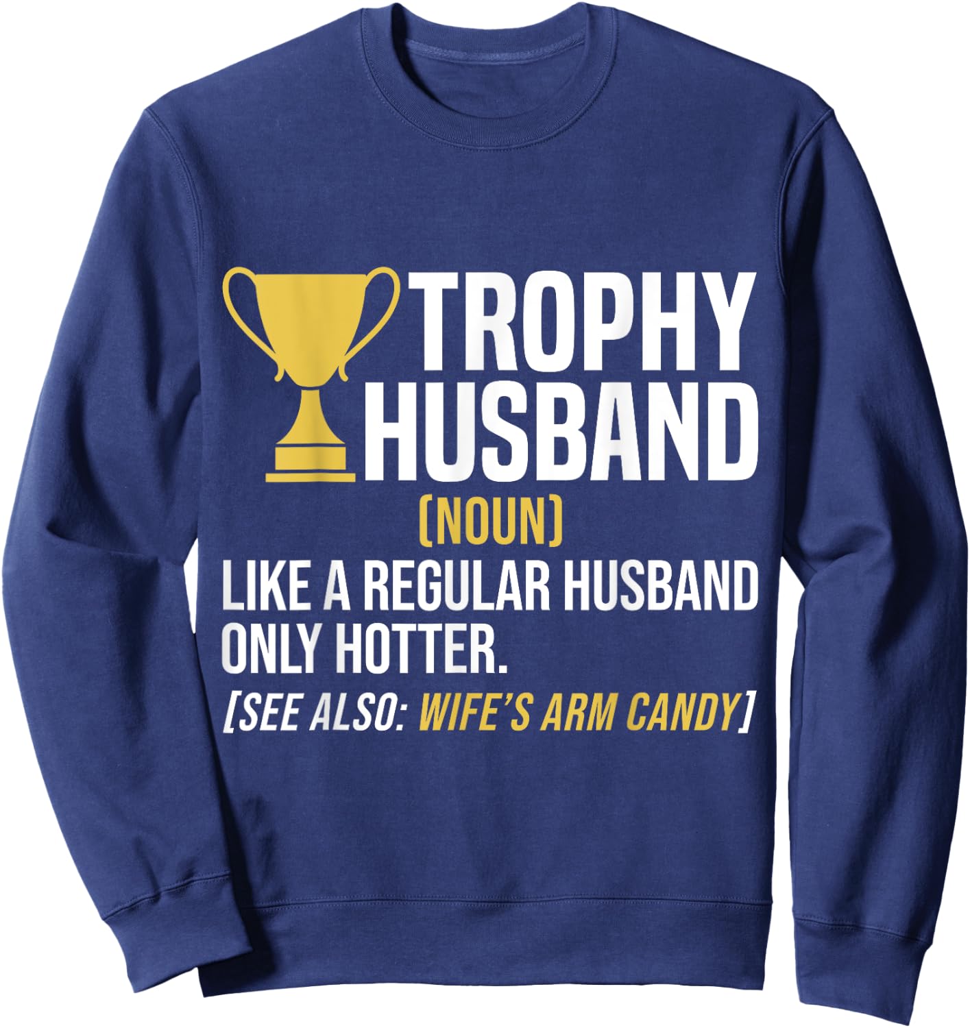 Trophy Husband Definition Funny Husband Anniversary Sweatshirt - Sweatshirt | Navy