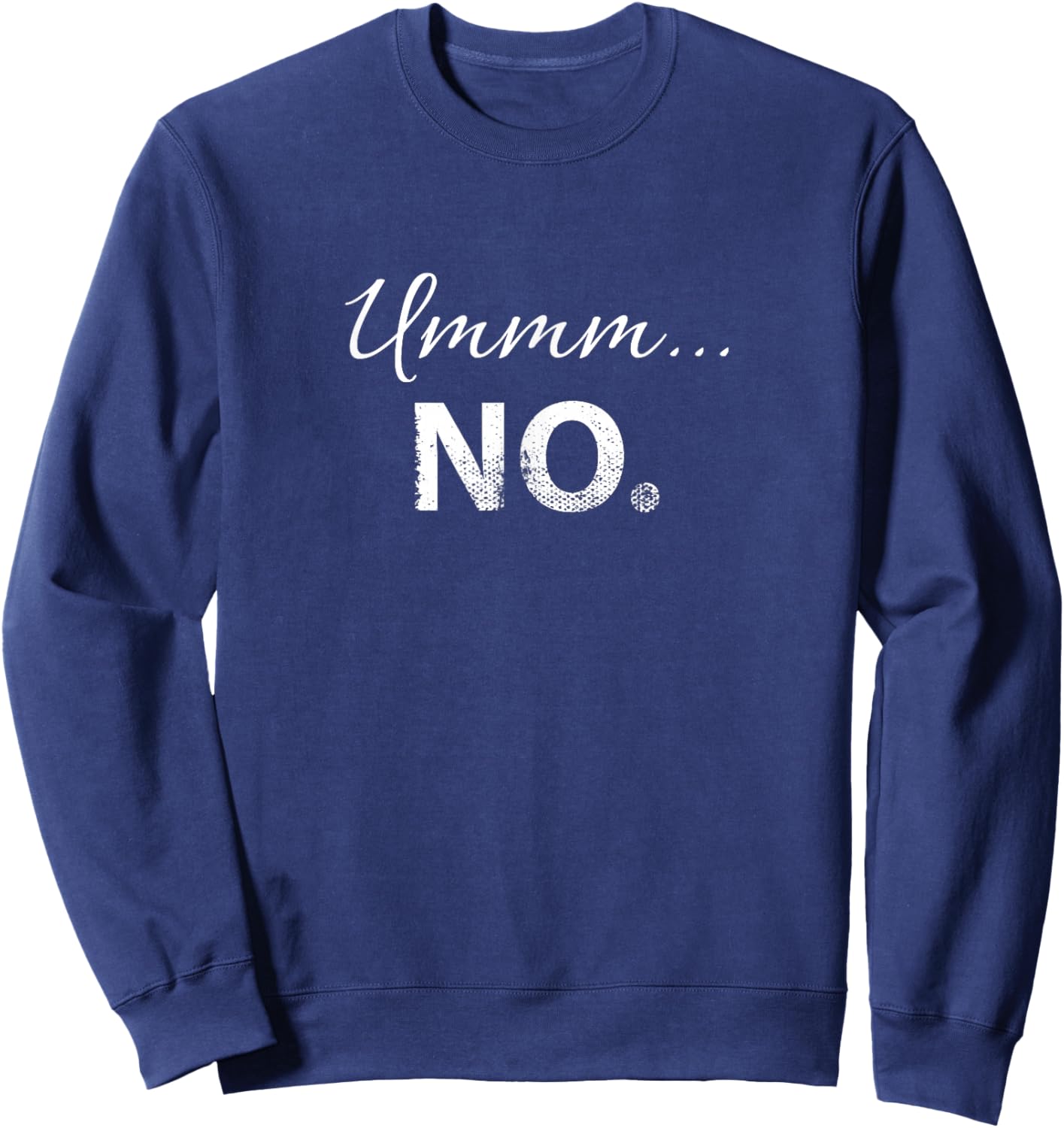 Ummm No - Funny Dating Bachelorette or Bachelor Party Sweatshirt - Sweatshirt | Navy