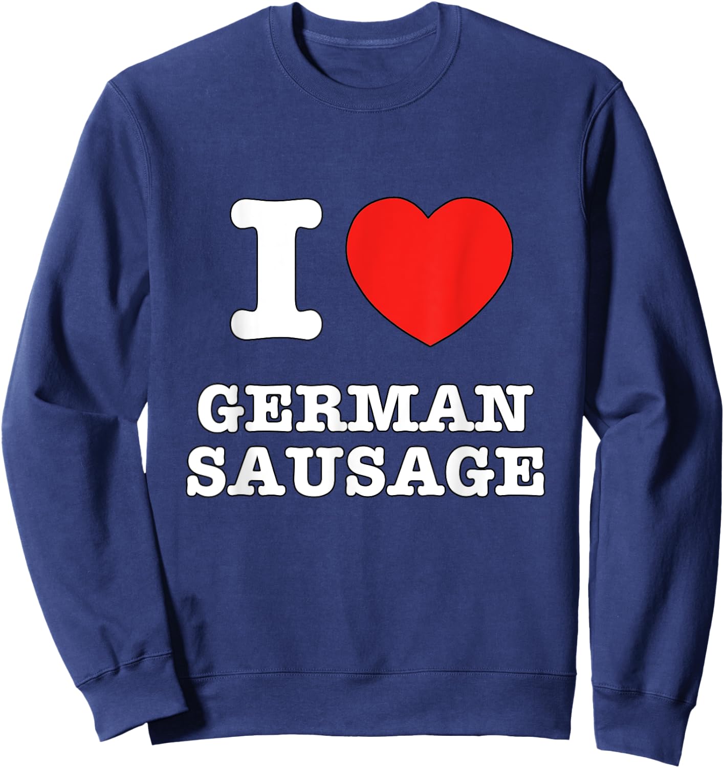 I Heart German Sausage, Germany Love Sweatshirt - Sweatshirt | Navy
