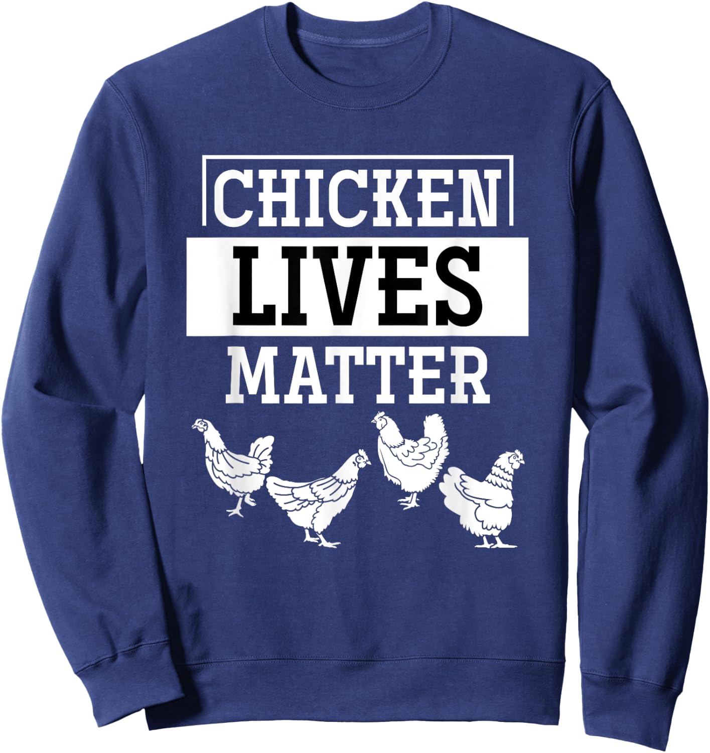 Chicken Lives Matter Chicken Sweatshirt - Sweatshirt | Navy
