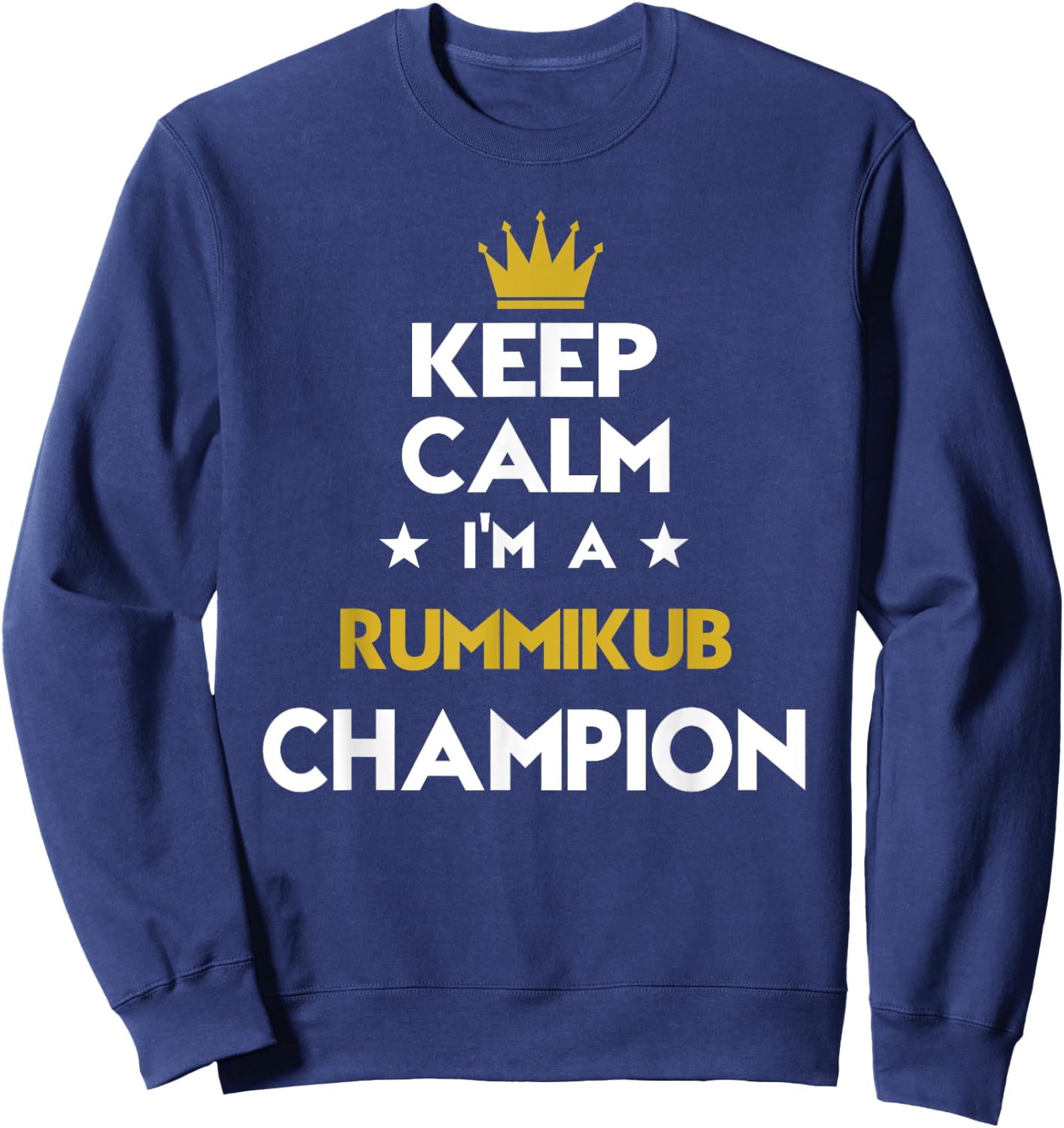 Keep Calm I'm A Rummikub Champion Funny Sport Hobby Legend Sweatshirt - Sweatshirt | Navy