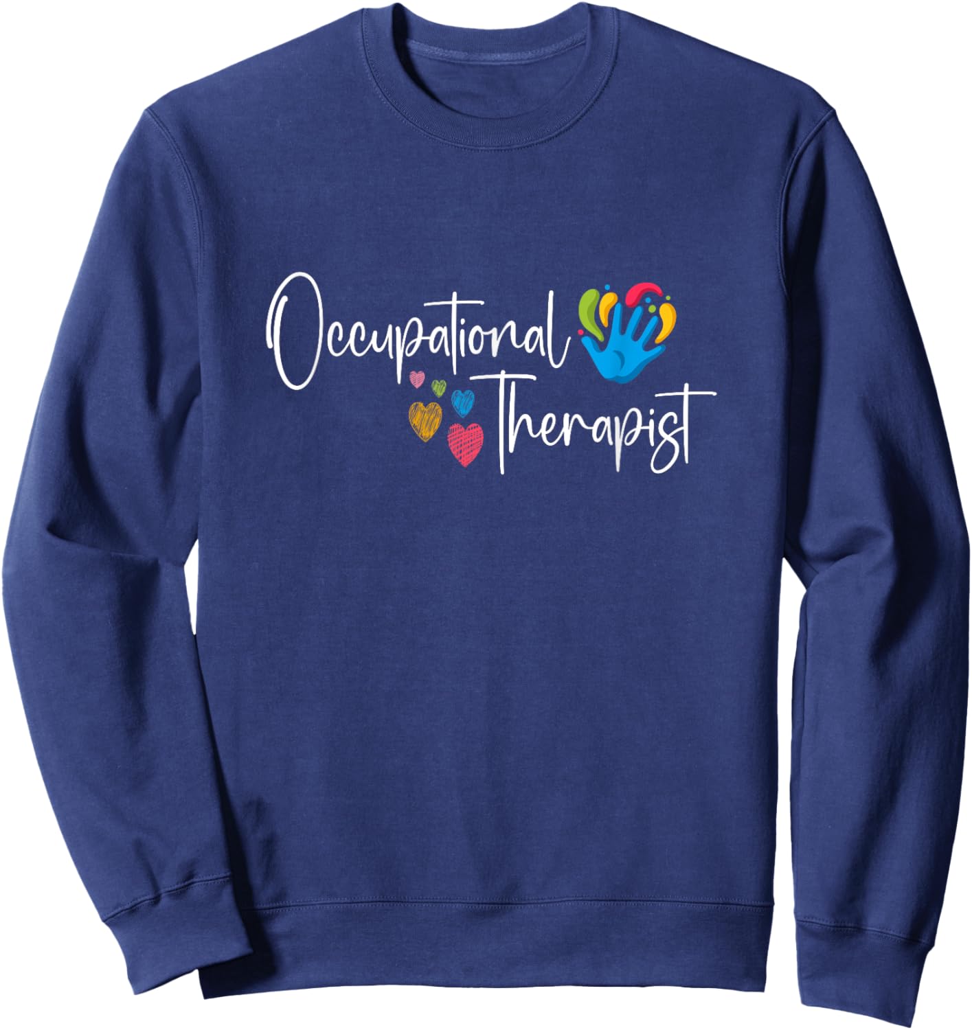 Pediatric Occupational Therapy Occupational Therapist OT Sweatshirt - Sweatshirt | Navy