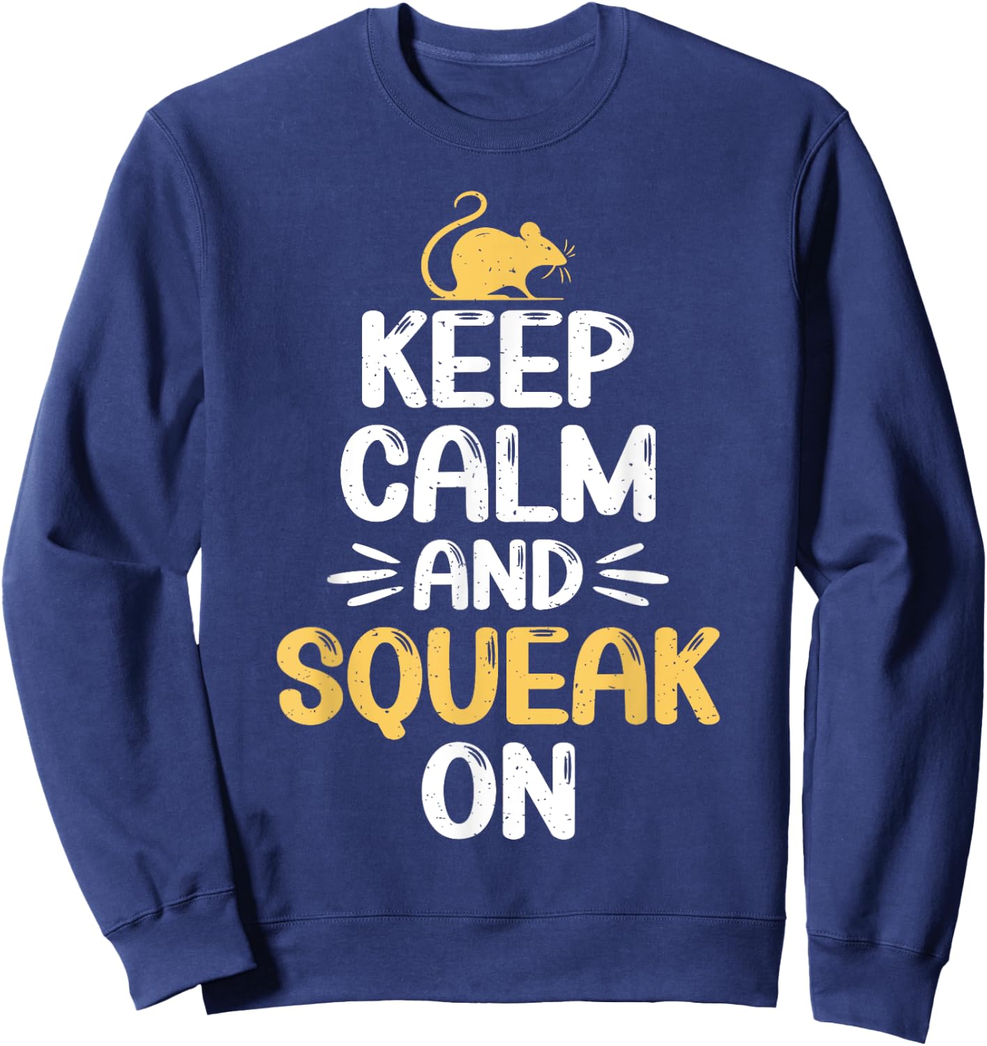 Keep Calm and Squeak On Mouse Sweatshirt - Sweatshirt | Navy