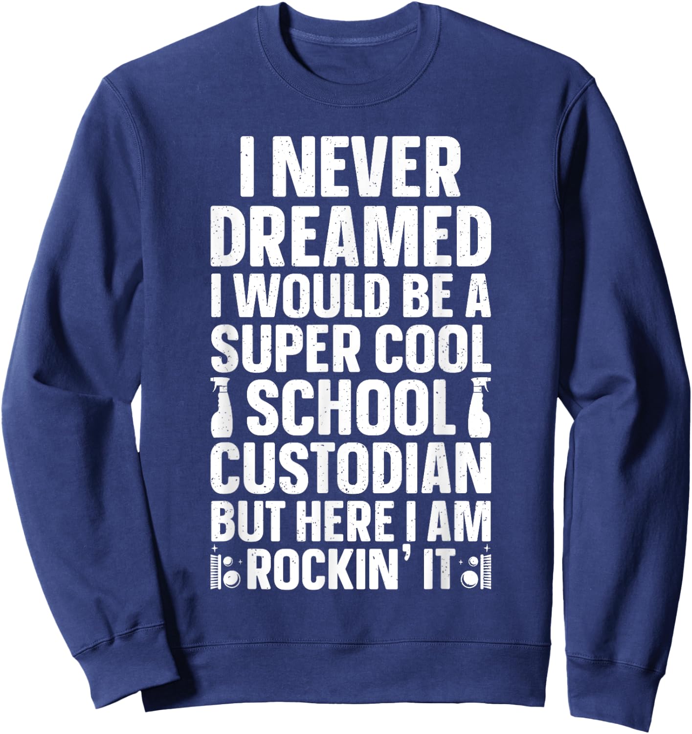 School Custodian Design Women Custodian Appreciation Sweatshirt - Sweatshirt | Navy