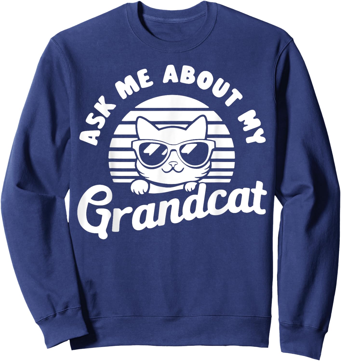 Ask Me About My Grandcat Grandma Granddad Cat Dad Pet Love Sweatshirt - Sweatshirt | Navy