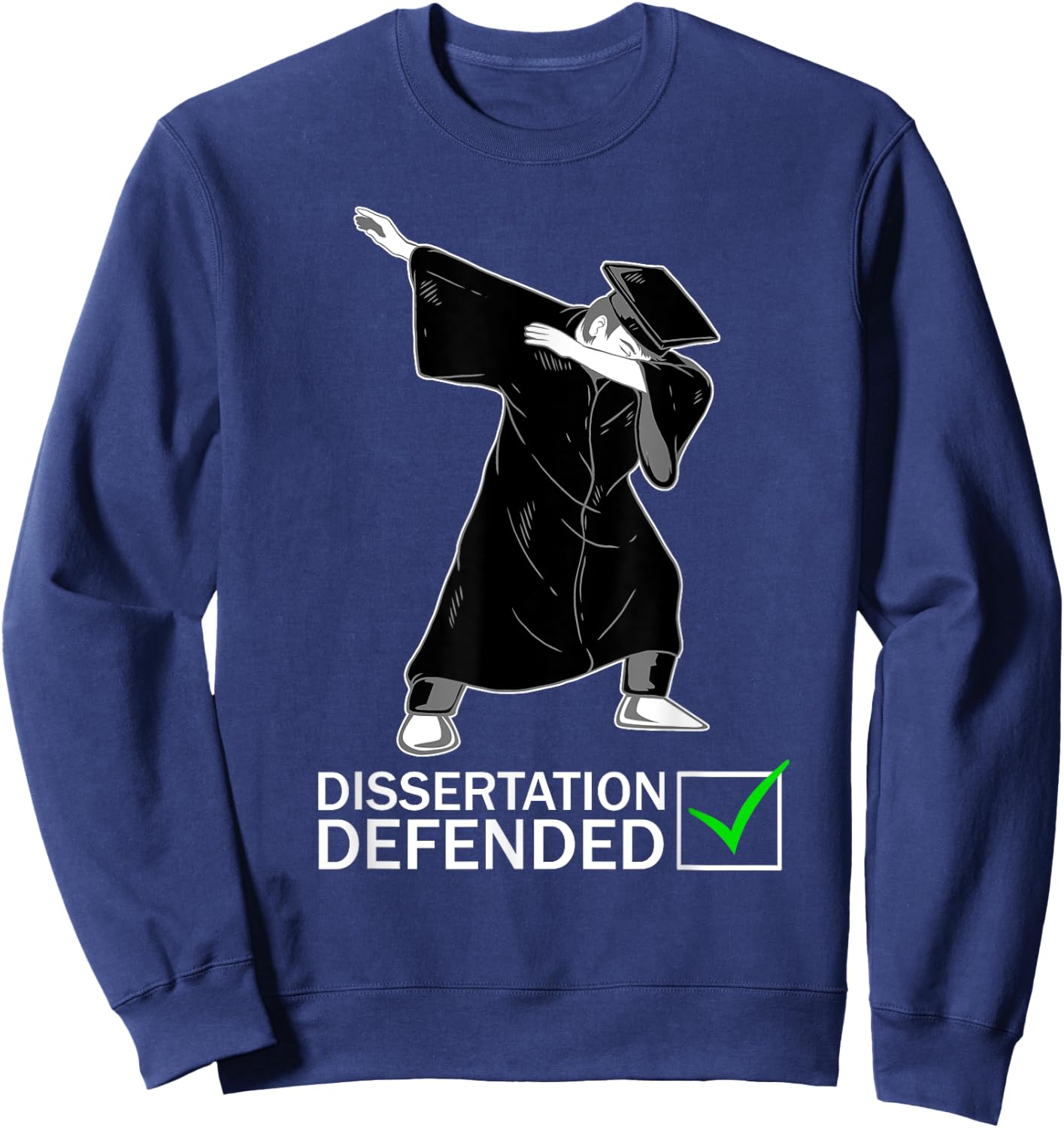 Dissertation Defense Dabbing Doctorate Funny Ph.D. Gift Sweatshirt - Sweatshirt | Navy