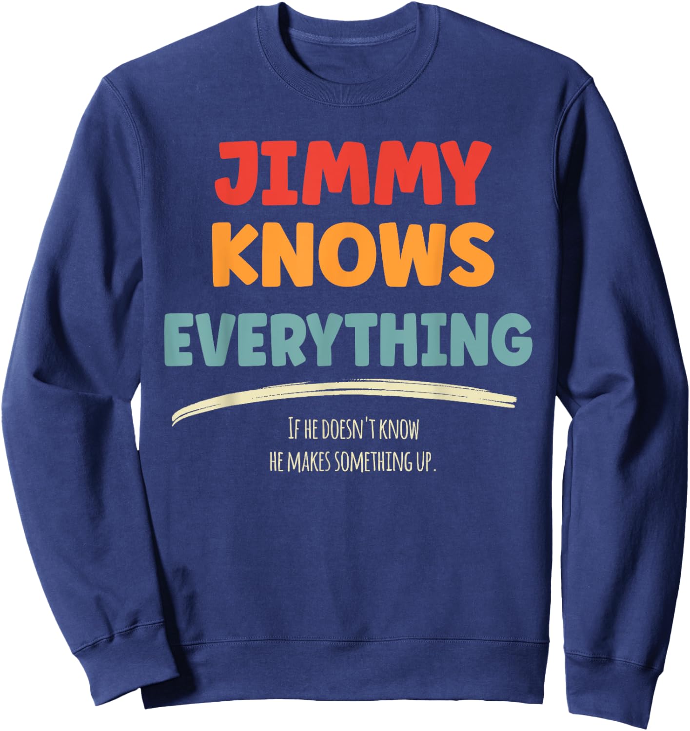 Jimmy Knows Everything Name Jimmy Sweatshirt - Sweatshirt | Navy