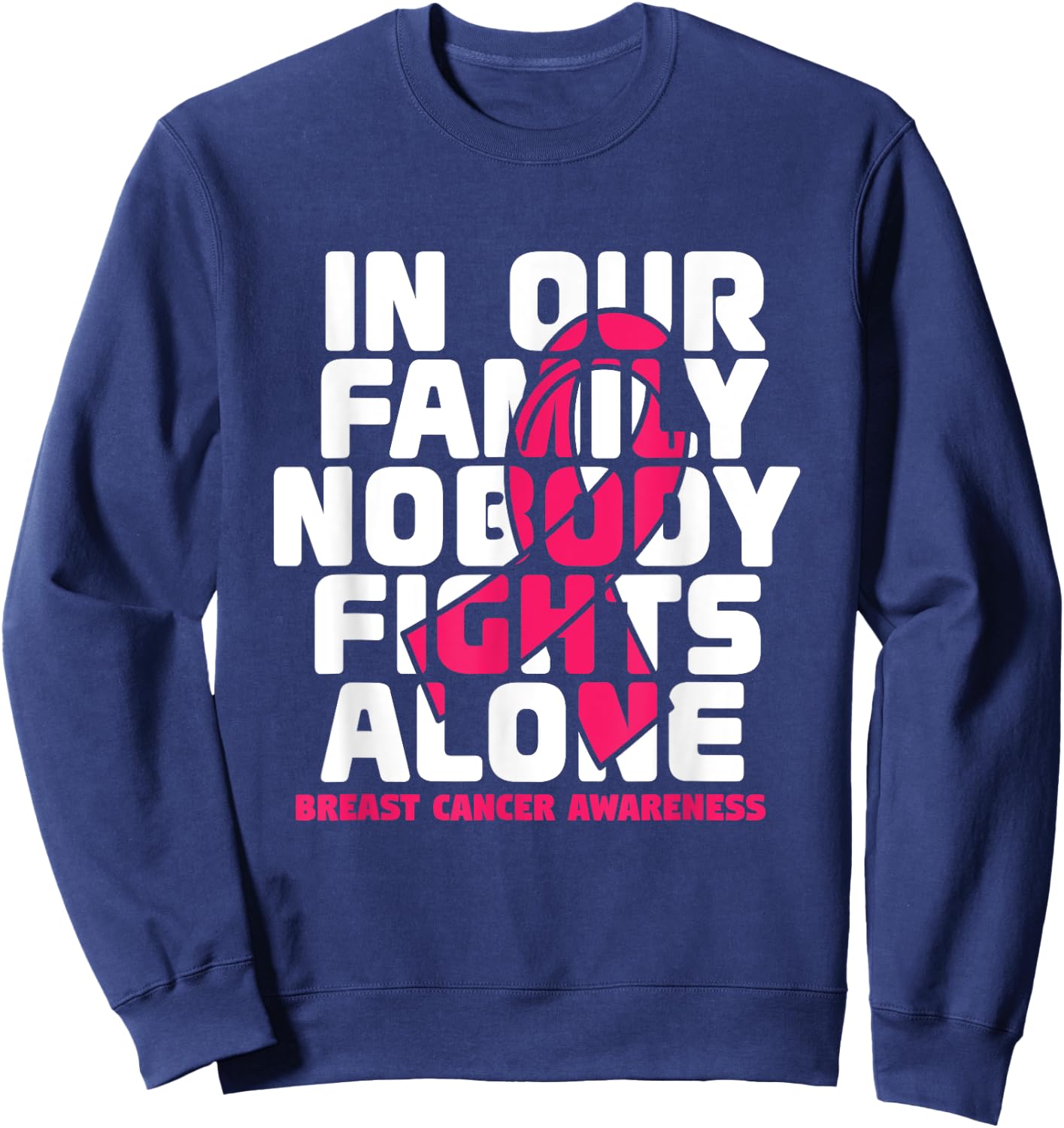 In Our Family Nobody Fights Alone, breast cancer Sweatshirt - Sweatshirt | Navy