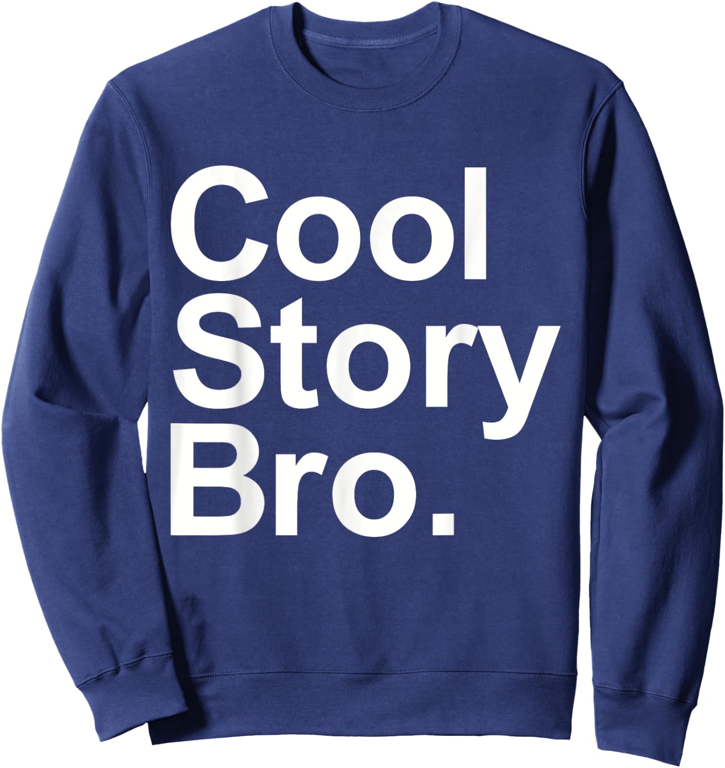 Cool story bro tell it again Sweatshirt - Sweatshirt | Navy