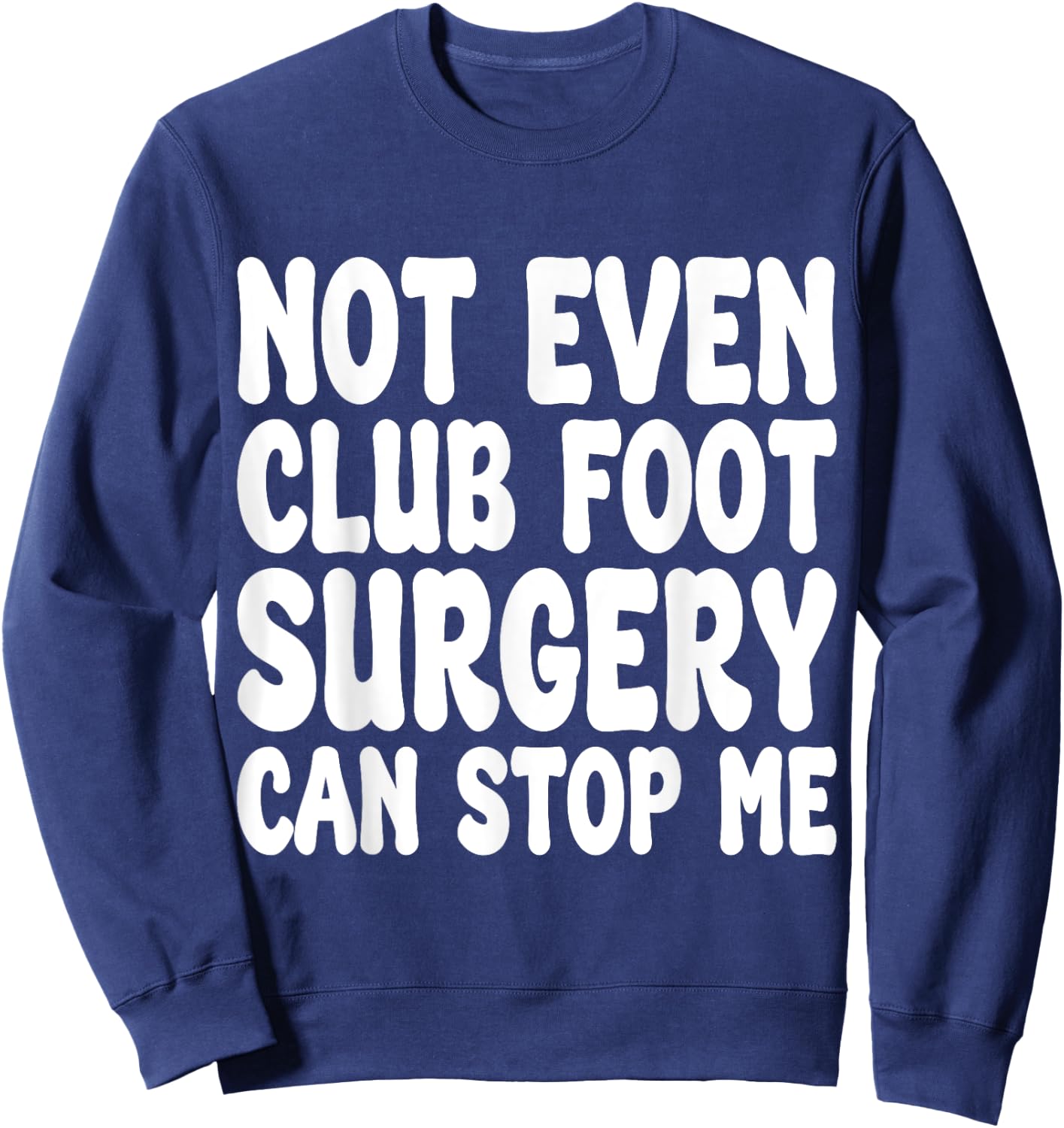 Funny Club Foot Surgery, Club Foot Operation Recovery Sweatshirt - Sweatshirt | Navy