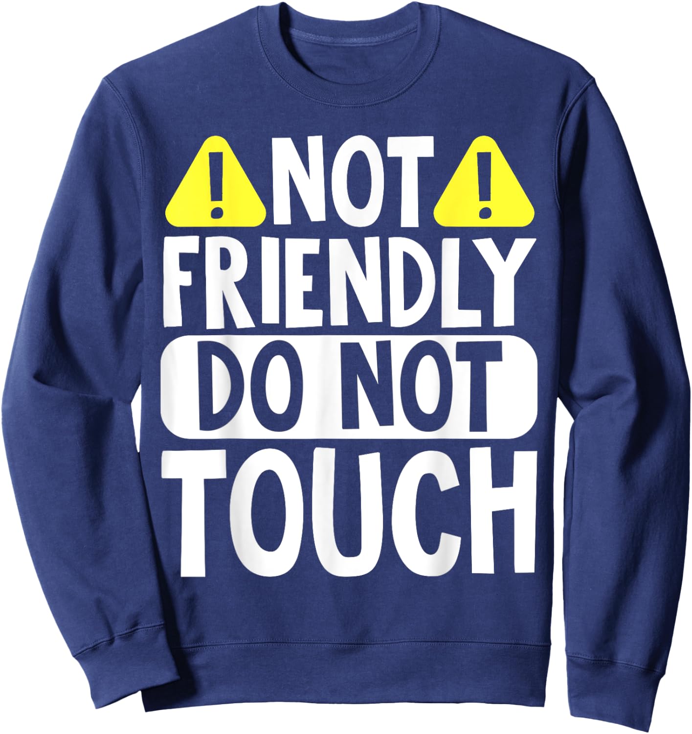 Not Friendly Do Not Touch Sweatshirt - Sweatshirt | Navy