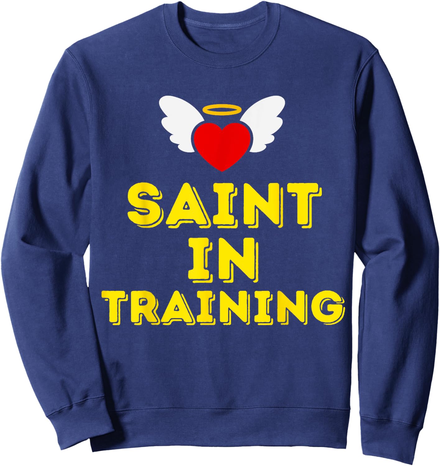 Saint in Training, Christian, Catholic, Orthodox, Anglican Sweatshirt - Sweatshirt | Navy