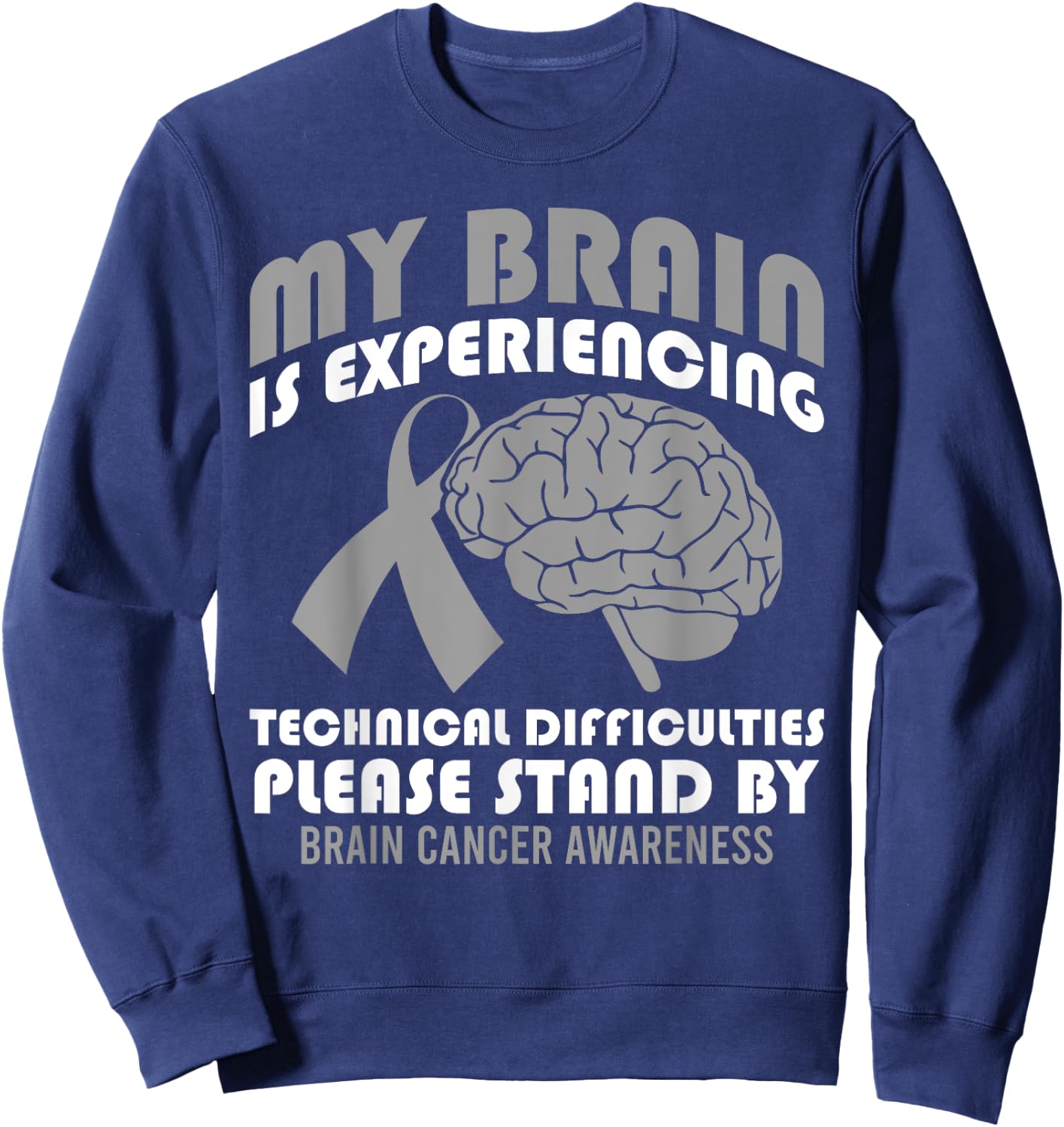 My Brain is Experiencing Technical Difficulties Brain Cancer Sweatshirt - Sweatshirt | Navy