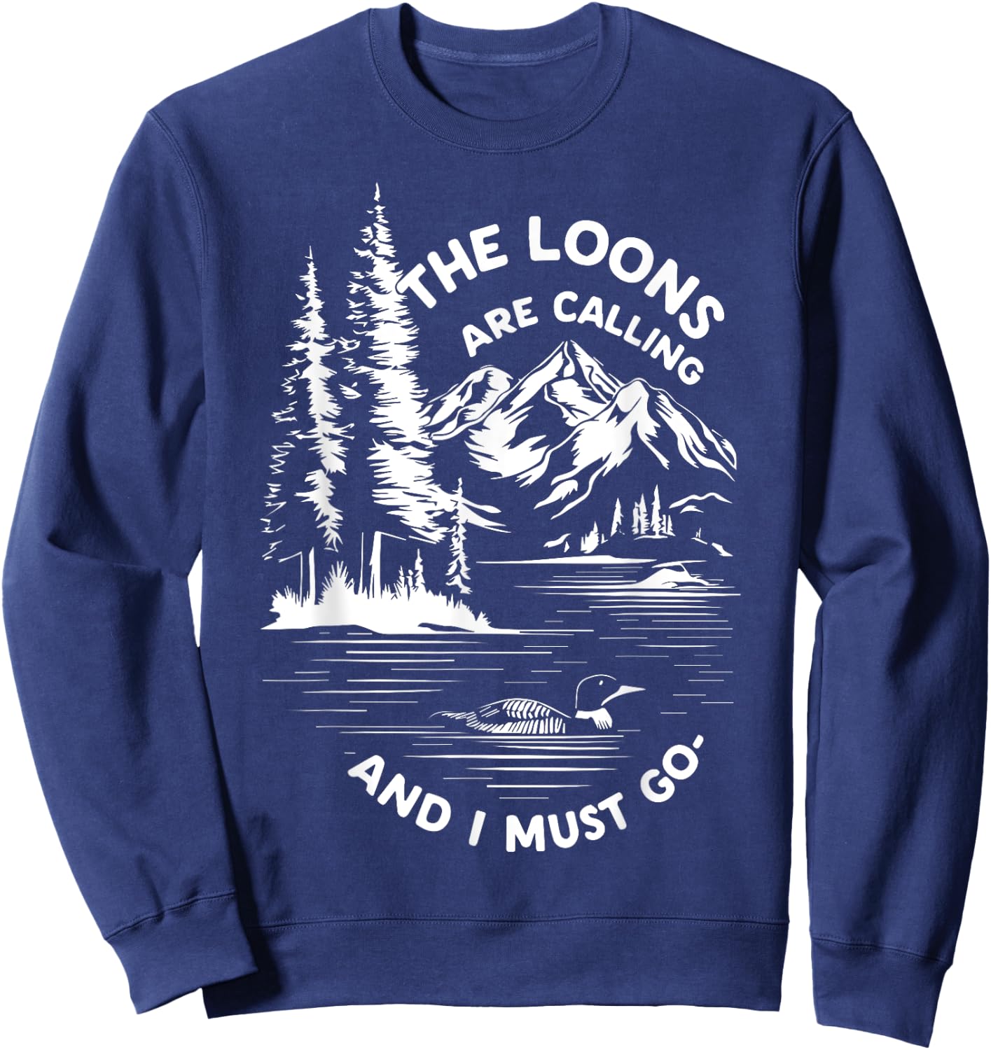 the loons are calling and i must go Animal Lover Sweatshirt - Sweatshirt | Navy