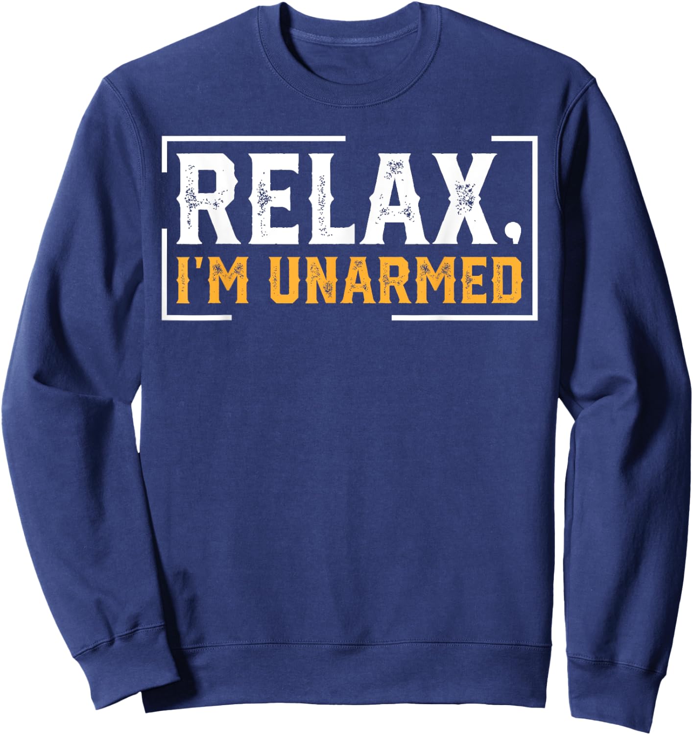 Relax I’m Unarmed Funny Hand Amputee Sweatshirt - Sweatshirt | Navy