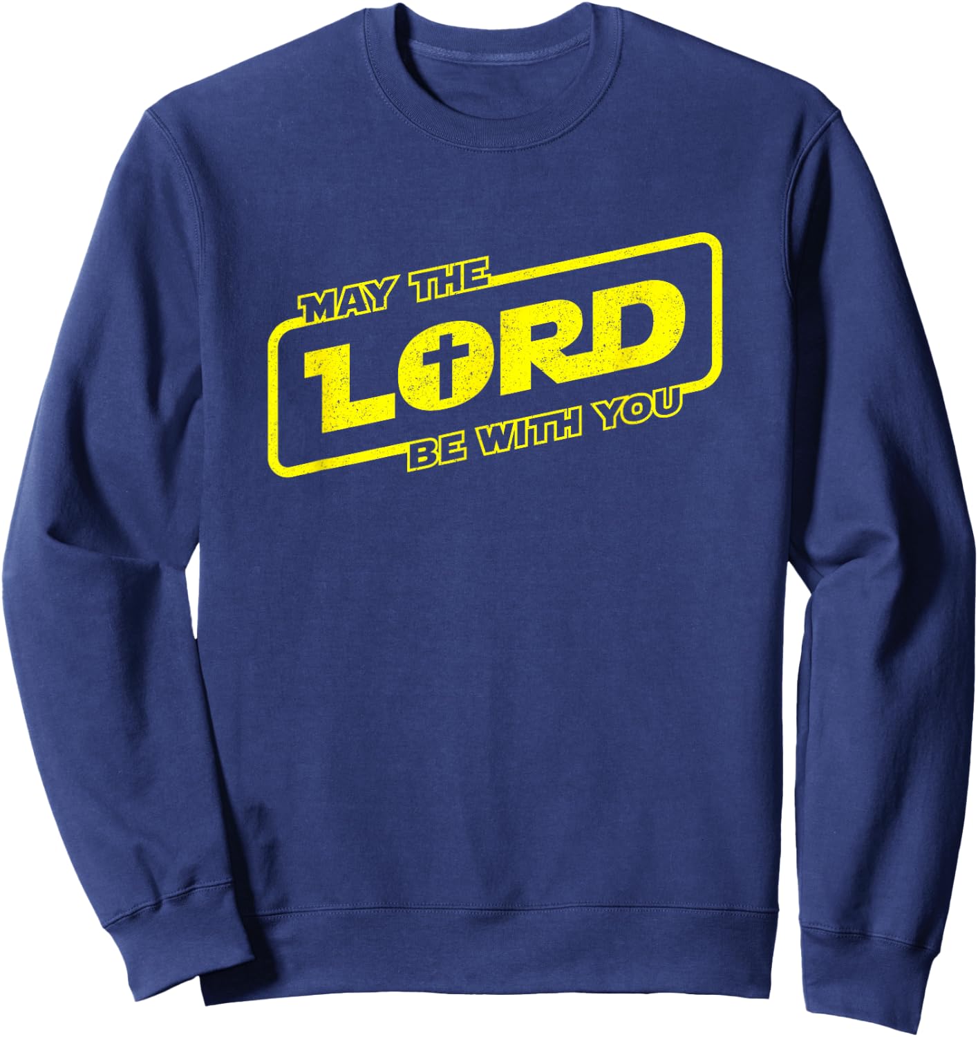 Funny Christian Shirt - Lord Be With You Christian Faith Sweatshirt - Sweatshirt | Navy