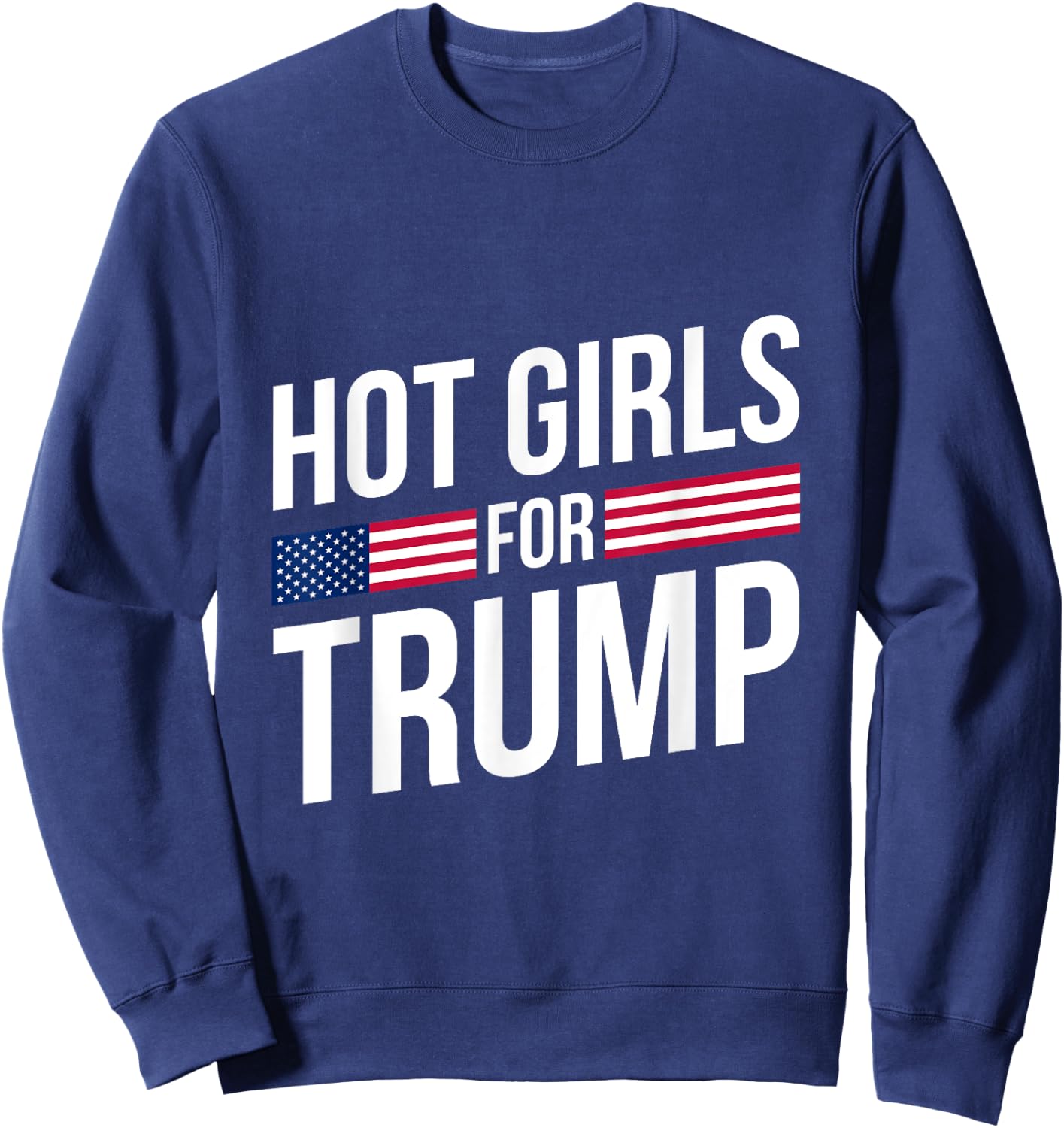 Hot Girls for Trump 2024 President Donald Trump 47 Vote Sweatshirt - Sweatshirt | Navy