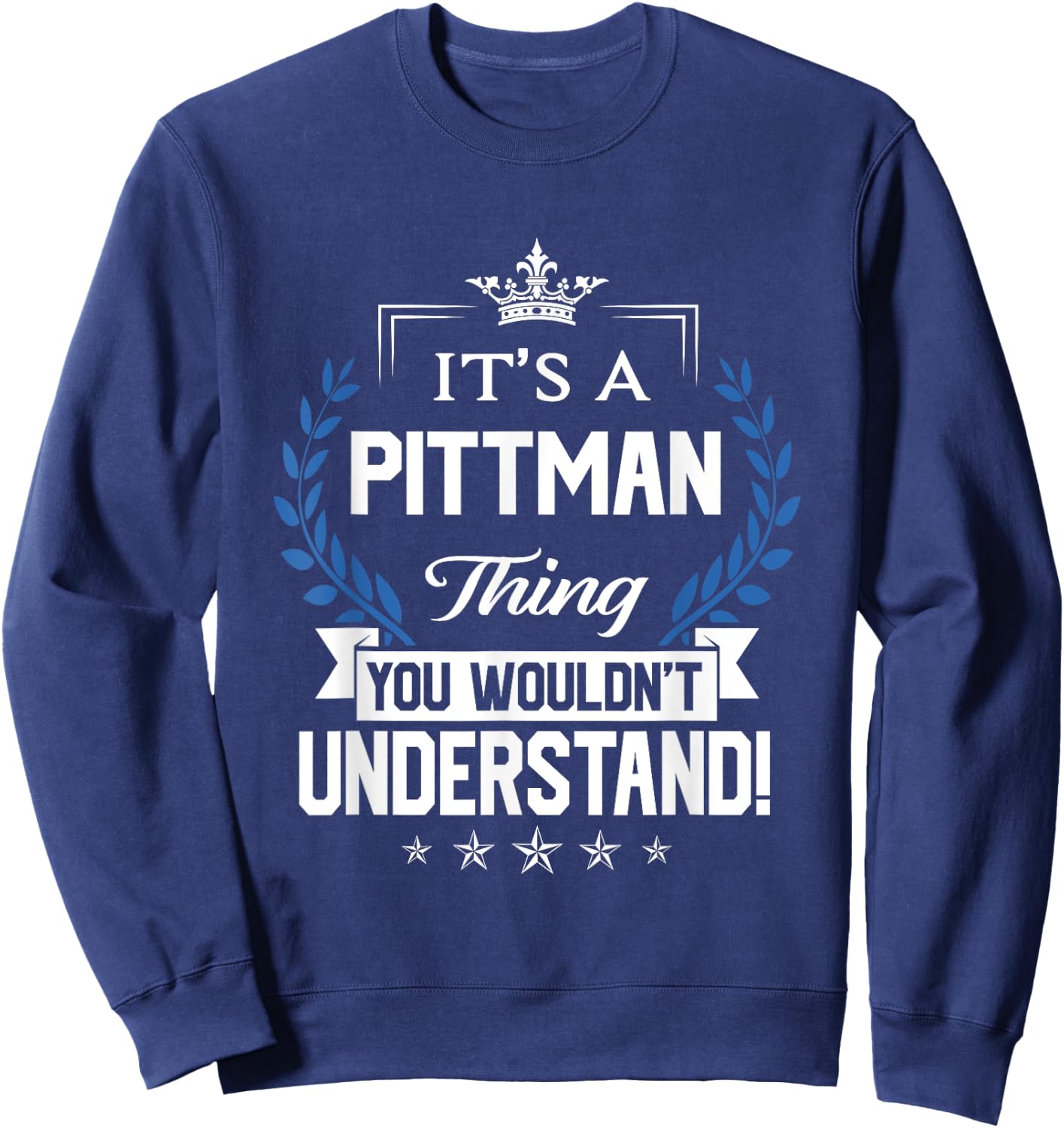 Pittman Name - Pittman Thing Name You Wouldn't Understand Sweatshirt - Sweatshirt | Navy