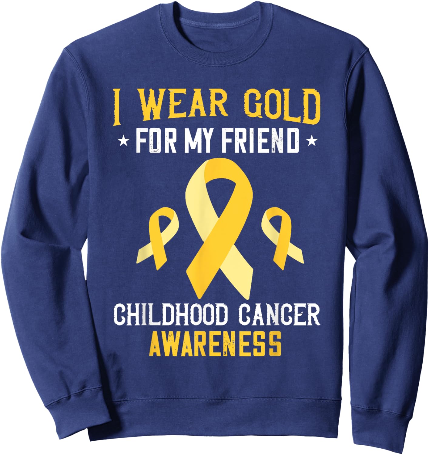 Childhood Cancer Awareness I Wear Gold For My Friend Sweatshirt - Sweatshirt | Navy