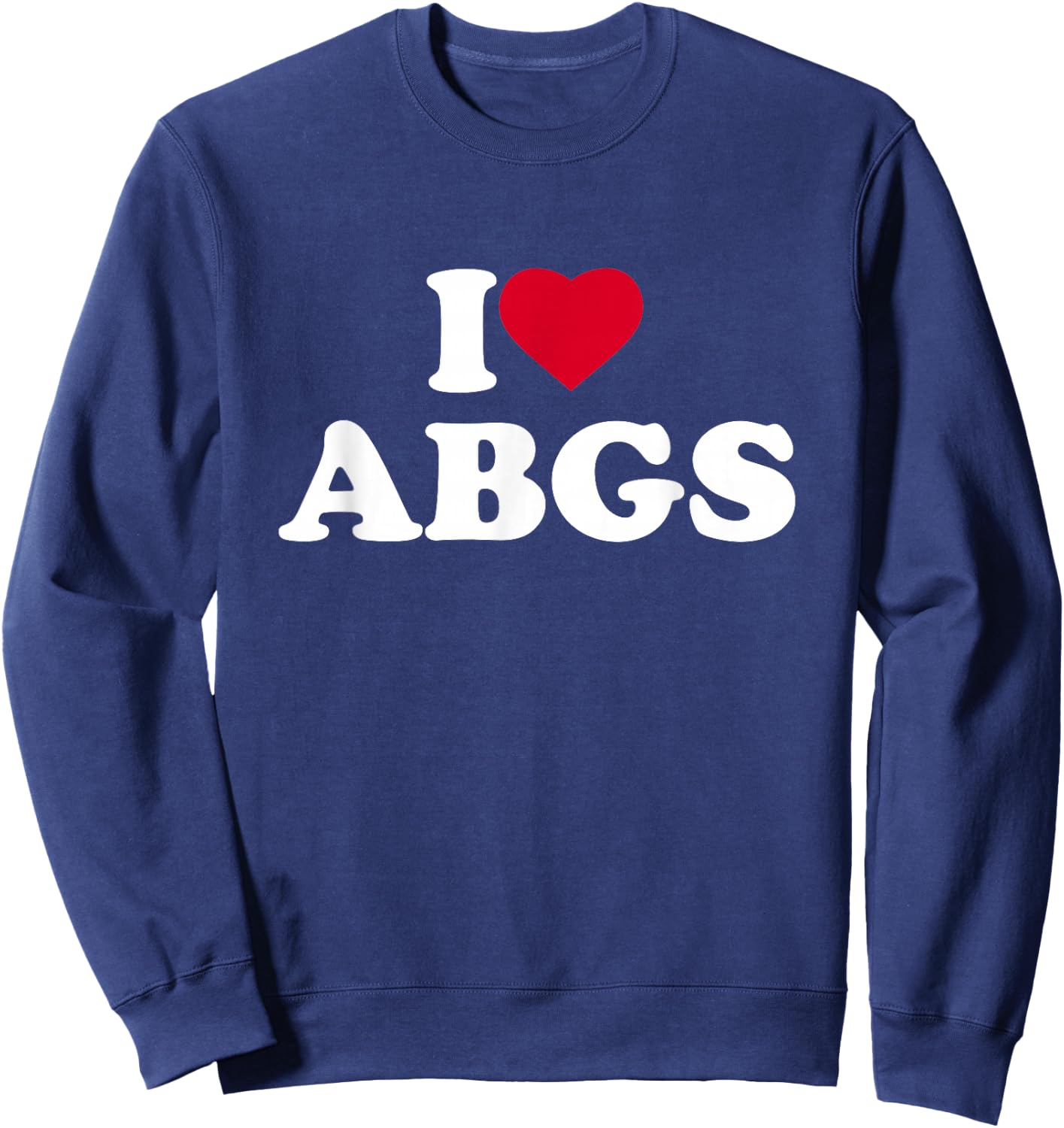 I Love ABGS I Heart ABGS Lover Asian Baby Girls Sweatshirt - Sweatshirt | Navy