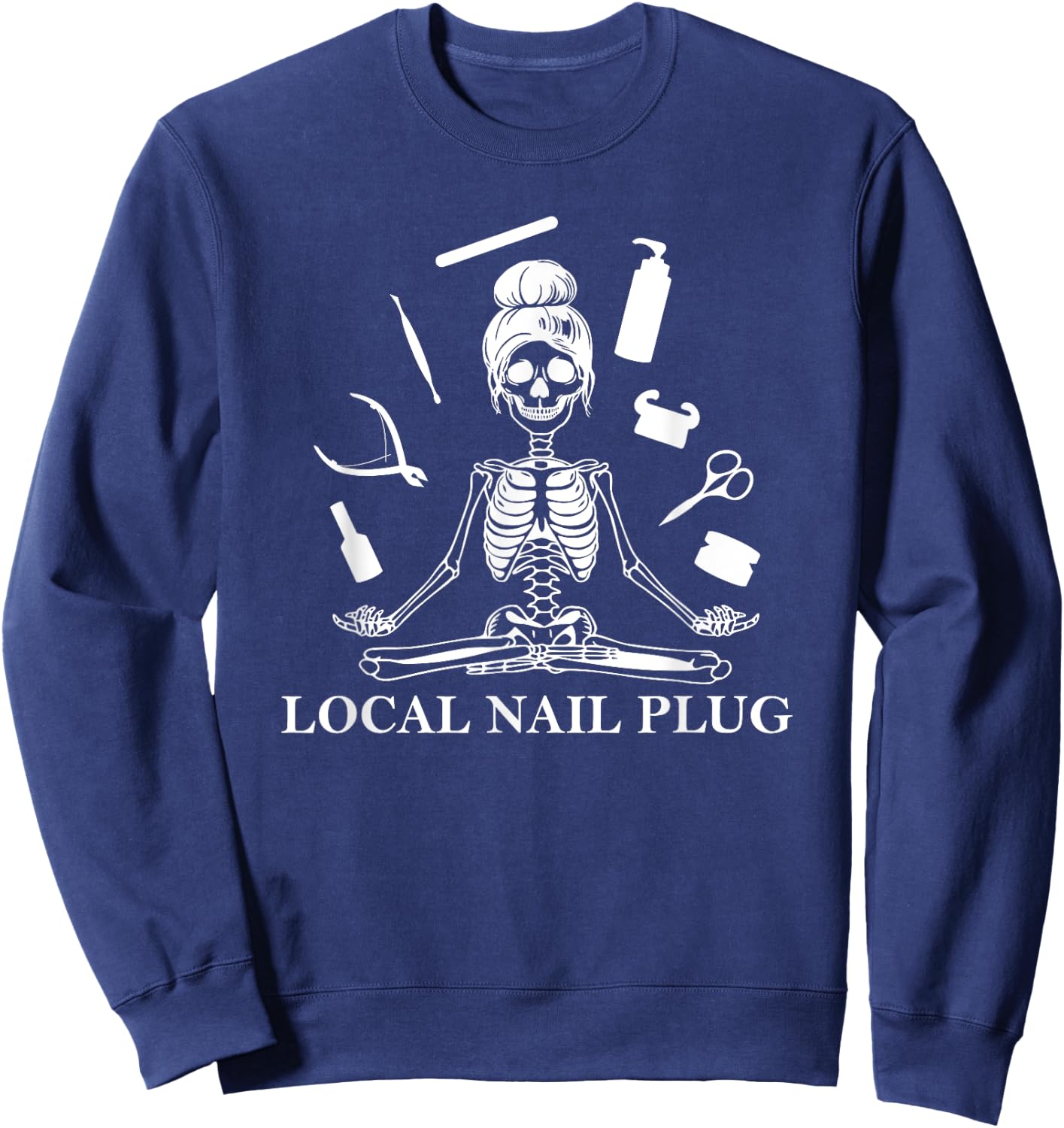 Local Nail Plug Nail Artist Nail Tech Sweatshirt - Sweatshirt | Navy