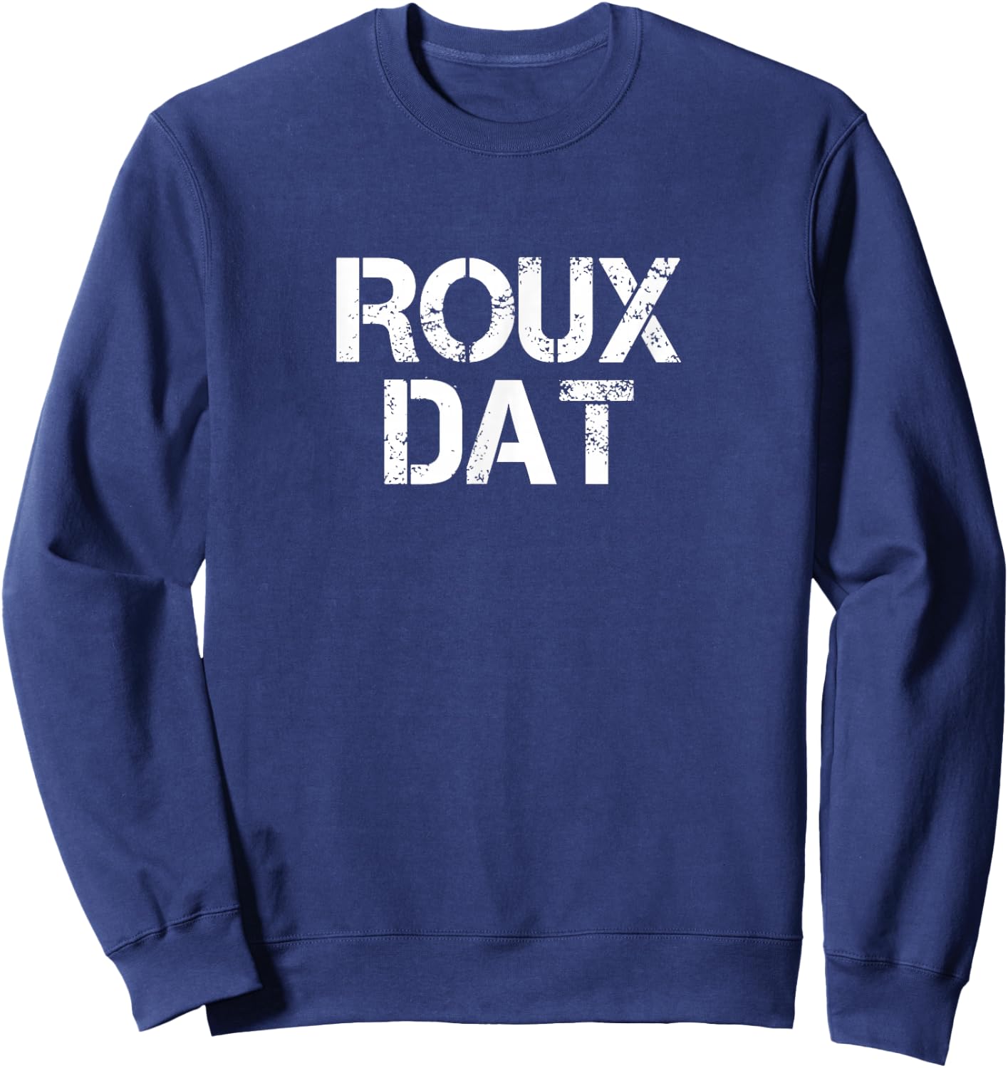 Roux Dat Gumbo Cookoff Cajun Cook Sweatshirt - Sweatshirt | Navy